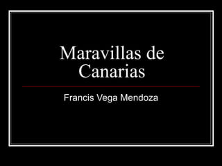 Maravillas de Canarias Francis Vega Mendoza 