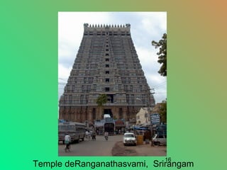 16
Temple deRanganathasvami, Srirangam
 