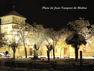 Plaza de Juan Vazquez de Molina 