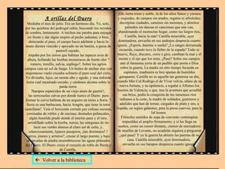 A orillas del Duero Mediaba el mes de julio. Era un hermoso día. Yo, solo, por las quiebras del pedregal subía, buscando los recodos de sombra, lentamente. A trechos me paraba para enjugar mi frente y dar algún respiro al pecho jadeante; o bien, ahincando el paso, el cuerpo hacia adelante y hacia la mano diestra vencido y apoyado en un bastón, a guisa de pastoril cayado,  trepaba por los cerros que habitan las rapaces aves de altura, hollando las hierbas montaraces de fuerte olor ?romero, tomillo, salvia, espliego?. Sobre los agrios campos caía un sol de fuego. Un buitre de anchas alas con majestuoso vuelo cruzaba solitario el puro azul del cielo. Yo divisaba, lejos, un monte alto y agudo, y una redonda loma cual recamado escudo, y cárdenos alcores sobre la parda tierra  ?harapos esparcidos de un viejo arnés de guerra?,  las serrezuelas calvas por donde tuerce el Duero  para formar la corva ballesta de un arquero en torno a Soria. ?Soria es una barbacana, hacia Aragón, que tiene la torre castellana?. Veía el horizonte cerrado por colinas oscuras, coronadas de robles y de encinas; desnudos peñascales, algún humilde prado donde el merino pace y el toro, arrodillado sobre la hierba, rumia; las márgenes de río lucir sus verdes álamos al claro sol de estío, y, silenciosamente, lejanos pasajeros, ¡tan diminutos! ?carros, jinetes y arrieros?, cruzar el largo puente, y bajo las arcadas de piedra ensombrecerse las aguas plateadas del Duero. El Duero cruza el corazón de roble de Iberia y de Castilla.  ¡Oh, tierra triste y noble, la de los altos llanos y yermos y roquedas, de campos sin arados, regatos ni arboledas; decrépitas ciudades, caminos sin mesones, y atónitos palurdos sin danzas ni canciones que aún van, abandonando el mortecino hogar, como tus largos ríos, Castilla, hacia la mar! Castilla miserable, ayer dominadora, envuelta en sus andrajos desprecia cuanto ignora. ¿Espera, duerme o sueña? ¿La sangre derramada recuerda, cuando tuvo la fiebre de la espada? Todo se mueve, fluye, discurre, corre o gira; cambian la mar y el monte y el ojo que los mira. ¿Pasó? Sobre sus campos aún el fantasma yerta de un pueblo que ponía a Dios sobre la guerra. La madre en otro tiempo fecunda en capitanes, madrastra es hoy apenas de humildes ganapanes. Castilla no es aquella tan generosa un día, cuando Mío Cid Rodrigo el de Vivar volvía, ufano de su nueva fortuna, y su opulencia, a regalar a Alfonso los huertos de Valencia; o que, tras la aventura que acreditó sus bríos, pedía la conquista de los inmensos ríos indianos a la corte, la madre de soldados, guerreros y adalides que han de tornar, cargados de plata y oro, a España, en regios galeones, para la presa cuervos, para la lid leones.  Filósofos nutridos de sopa de convento contemplan impasibles el amplio firmamento; y si les llega en sueños, como un rumor distante, clamor de mercaderes de muelles de Levante, no acudirán siquiera a preguntar ¿qué pasa? Y ya la guerra ha abierto las puertas de su casa. Castilla miserable, ayer dominadora,  envuelta en sus harapos desprecia cuanto ignora.     Volver a la biblioteca 
