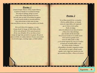 Poema 1 Cuerpo de mujer, blancas colinas, muslos blancos,  te pareces al mundo en tu actitud de entrega.  Mi cuerpo de labriego salvaje te socava  y hace saltar el hijo del fondo de la tierra.  Fui solo como un túnel. De mí huían los pájaros  y en mí la noche entraba su invasión poderosa.  Para sobrevivirme te forjé como un arma,  como una flecha en mi arco, como una piedra en mi honda.  Pero cae la hora de la venganza, y te amo.  Cuerpo de piel, de musgo, de leche ávida y firme.  Ah los vasos del pecho! Ah los ojos de ausencia!  Ah las rosas del pubis! Ah tu voz lenta y triste!  Cuerpo de mujer mía, persistiré en tu gracia. Mi sed, mi ansia sin límite, mi camino indeciso! Oscuros cauces donde la sed eterna sigue, y la fatiga sigue, y el dolor infinito. Poema 2 En su llama mortal la luz te envuelve.  Absorta, pálida doliente, así situada  contra las viejas hélices del crepúsculo  que en torno a ti da vueltas.  Muda, mi amiga,  sola en lo solitario de esta hora de muertes  y llena de las vidas del fuego,  pura heredera del día destruido.  Del sol cae un racimo en tu vestido oscuro.  De la noche las grandes raíces  crecen de súbito desde tu alma,  y a lo exterior regresan las cosas en ti ocultas,  de modo que un pueblo pálido y azul  de ti recién nacido se alimenta.  Oh grandiosa y fecunda y magnética esclava  del círculo que en negro y dorado sucede:  erguida, trata y logra una creación tan viva  que sucumben sus flores, y llena es de tristeza. Siguiente   