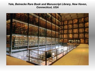   Yale, Beinecke Rare Book and Manuscript Library, New Haven, Connecticut, USA 