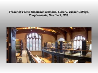 Frederick Ferris Thompson Memorial Library, Vassar College, Poughkeepsie, New York, USA  