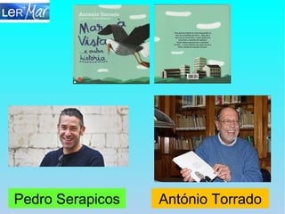 António TorradoPedro Serapicos
 