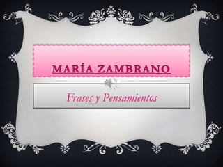 María Zambrano Frases y Pensamientos 