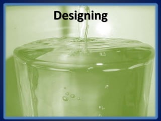 Designing
 
