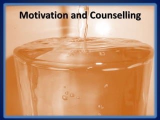 Motivation and Counselling
 