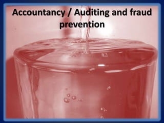 Accountancy / Auditing and fraud
prevention
 