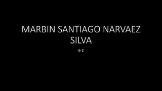 MARBIN SANTIAGO NARVAEZ
SILVA
6-2
 