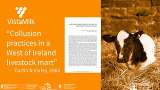 “Collusion
practices in a
West of Ireland
livestock mart”
- Curtin & Varley, 1982
2
 