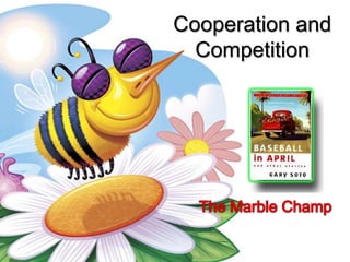 Cooperation and Competition The Marble Champ 