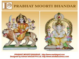 PRABHAT MOORTI BHANDAR. http://www.marblegod.com
Designed by Advent InfoSoft Pvt Ltd. http://www.eindiabusiness.com
 