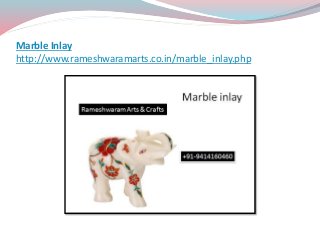 Marble Inlay
http://www.rameshwaramarts.co.in/marble_inlay.php
 