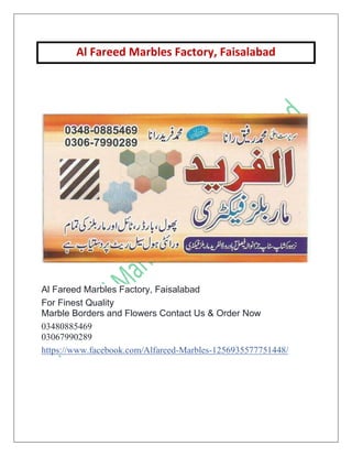 Al Fareed Marbles Factory, Faisalabad
Al Fareed Marbles Factory, Faisalabad
For Finest Quality
Marble Borders and Flowers Contact Us & Order Now
03480885469
03067990289
https://www.facebook.com/Alfareed-Marbles-1256935577751448/
 