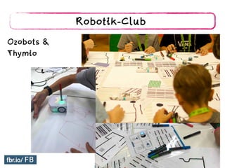 Robotik-Club
Ozobots &  
Thymio
 