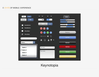  STATE OF MOBILE: EXPERIENCE
Keynotopia
 