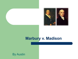Marbury v. Madison By Austin 