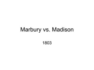 Marbury vs. Madison 1803 