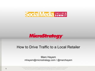 How to Drive Traffic to a Local Retailer Marc Hayem mhayem@microstrategy.com / @marchayem 