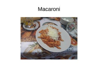 Macaroni
 