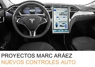 PROYECTOS MARC ARÁEZ
NUEVOS CONTROLES AUTO
 