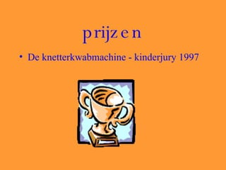 prijzen De knetterkwabmachine - kinderjury 1997 