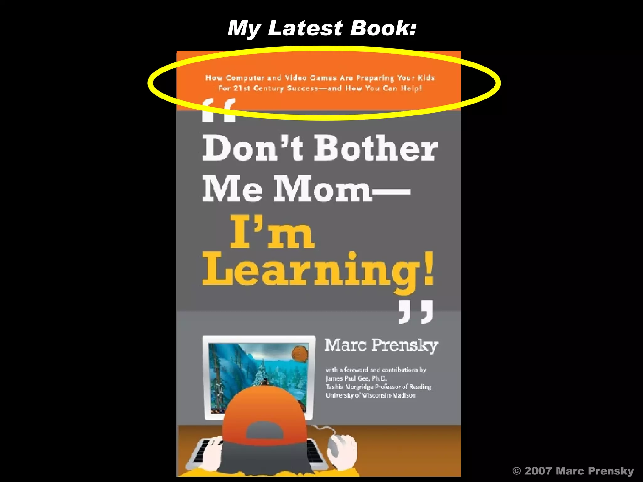 My Latest Book: © 2007 Marc Prensky 