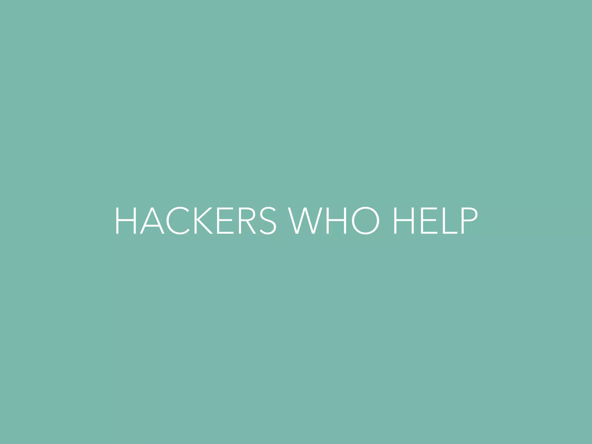 HACKERS WHO HELP 
 