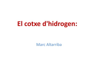 El cotxe d'hidrogen:    Marc Altarriba 