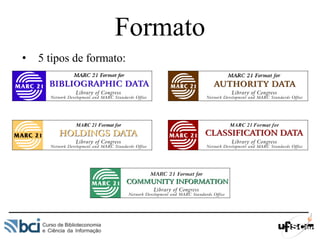 Formato
• 5 tipos de formato:
 