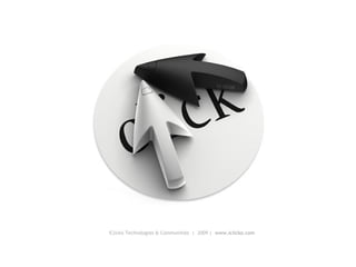 iClicko Technologies & Communities  |  2009 |  www.iclicko.com 