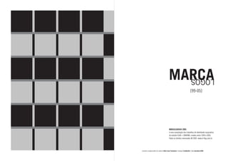 MARCA/LOGOS® 2005.
                                             é uma compilação dos trabalhos de identidade corporativa
                                             do estúdio FLAG + GRAFIK8, criados entre 1999 e 2005.
                                             Todos os direitos reservados ® 2005. www.d-flag.com.br.




conceito e projeto gráfico do caderno Fábio Issao Yamamoto | tipologia TradeGothic | data dezembro/2005
 