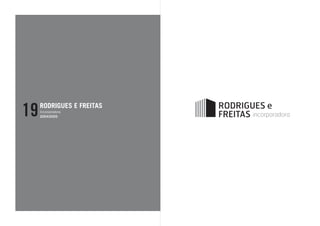 19   RODRIGUES E FREITAS
     Incorporadora
     2004/2005
 