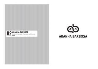 02   ARANHA BARBOSA
     Comércio, Importação e Exportaçao de Cafés Ltda.
     2005
 