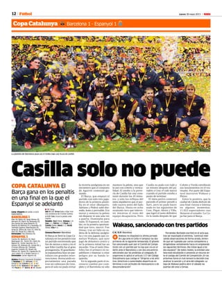 12 Jueves 30 mayo 2013 M
Casilla solo no puede
COPA CATALUNYA El
Barça gana en los penaltis
en una final en la que el
Espanyol se adelantó
Camp d’Esports de Lleida 11.622
espectadores
BARCELONA 1
Oier (5); Balliu (5), Sergi Gómez (5),
Adriano (5), Patric (5); Busquets (5),
Dos Santos (6) Sergi Roberto (7),
Pedrito (5) Rafinha (7) y Deulofeu (7).
También jugaron: Mascherano (5),
Song (5), Alexis (6), Cesc (7), Villa (5),
Xavi (5), Piqué (5) y Alba (5).
Entrenador: Tito Vilanova (5).
ESPANYOL 1
Casilla (9); Mattioni (5), Raúl
Rodríguez (5), Forlín (5), Clerk (5);
Baena (5) Víctor Sánchez (5), C.
Gómez (5); Wakaso (6), Simao (6) y
Cristian Alfonso (6). También
jugaron: Colotto (5), Stuani (6),
Petrov (5), Verdú (5), Capdevila (5),
Javi López (5) y Sergio García (-).
Entrenador: Javier Aguirre (5).
Árbitro: Álvarez Izquierdo (Catalán)
5 Tarjetas: w 21' Adriano w 41’
Simao w 54' Colotto w 21' w 62'
Forlín w 63' Wakaso w 66' Cesc w
75' Piqué w 77' Baena w 90' Stuani
w 90' Song
Gol: 0-1 20' Simao bate a Oier tras
una asistencia de Cristian Gómez.
1-1 89' Cesc cruza la pelota ante
Casilla.
Penaltis: XXavi (falla), WWakaso 1-0;
Cesc 1-1, PPetrov 1-2; PPiqué 2-2,
Colotto (falla); AAlexis 3-2, VVerdú
(falla); VVilla 4-2.
Gemma Herrero • Barcelona
El Barça se llevó la Copa Ca-
talunya en los penaltis tras
un partido entretenido que
fue de menos a más y en el
que Kiko Casilla fue el gran
protagonista. El guardame-
ta espanyolista hizo un par-
tidazo con grandes inter-
venciones, destacando es-
pecialmente una parada
tras un cabezazo de Cesc,
pero él solo no pudo evitar
la victoria azulgrana en un
encuentro que el conjunto
de Aguirre comenzó ga-
nando.
El Barça, que empezó el
partido con solo tres juga-
dores de la primera planti-
lla en el once (Busquets,
Adriano y Pedro) salió dor-
mido, lento y previsible. Era
mover y remover la pelota
sin disparar ni una sola vez
a puerta. Dominaba para
nada. El Espanyol, en cam-
bio, en la primera oportuni-
dad que tuvo, marcó. Fue
Simao, tras un fallo en ca-
dena de la defensa azulgra-
na y en una jugada que co-
menzó Wakaso, que ayer
jugó de delantero centro y
en la primera mitad fue un
incordio. Tras el tanto Deu-
lofeu fue el primero en es-
pabilarse y empezar a crear
peligro por su banda iz-
quierda.
En la segunda parte el es-
cenario cambió por com-
pleto y el Barcelona no sólo
mantuvo la pelota, sino que
la usó con criterio y vertica-
lidad. El asedio a la porte-
ría de Casilla fue una cons-
tante durante los 45 minu-
tos y sólo los reflejos del
meta impidieron que el par-
tido cayera antes del lado
del Barça. Hasta en ocho
ocasiones tuvo que interve-
nir mientras el resto del
equipo desaparecía. Pero
Casilla no pudo con todo y
un minuto después del pa-
radón a Cesc el culé marcó
cuando el partido estaba a
punto de terminar.
El meta perico comenzó
parando el primer penalti a
Xavi, pero no pudo hacer
nada en los siguientes de
Cesc, Piqué, Alexis y Villa,
que logró el tanto definitivo
en la tanda después de que
RAMÓN DE FOTO
Copa Catalunya Barcelona 1 - Espanyol 1
Fútbol
Wakaso, sancionado con tres partidos
C. N. / D. P. • Barcelona
1Wakaso no disputará la última jornada
de Liga ante el Celta ni tampoco las dos
primeras de la siguiente temporada. El ghanés
fue sancionado ayer por el Comité de Compe-
tición con un partido por la roja que vio en el
derbi ante el Barcelona y con dos encuentros
adicionales por las protestas al colegiado. El
organismo le aplicó el artículo 117 del Código
Disciplinario que castiga el “dirigirse a los árbi-
tros, directivos o autoridades deportivas en
términos o con actitudes de menosprecio o de
desconsideración”.
Fernández Borbalán escribió en el acta que,
tras ser expulsado el extremo, “continuó reali-
zando observaciones de forma airada, tenien-
do que ser sujetado por varios compañeros y
dirigiéndose verbalmente hacia mí empleando
los siguientes términos: ¡No tratas igual a los
dos equipos!”. De todos modos, la entidad cata-
lana está estudiando si presenta un recurso an-
te el castigo del Comité de Competición. En las
próximas horas el club tomará la decisión tras
analizar la sanción y el acta del colegiado. La
baja de Wakaso podría abrir el sábado las
puertas del once a Simao.
Colotto y Verdú estrellaran
sus lanzamientos en el tra-
vesaño. Por parte del Espa-
nyol marcaron Wakaso y
Petrov.
Entre lo positivo, que la
ciudad de Lleida disfrutó de
una final vistosa e intensa
en algunos momentos.
11.622 espectadores casi
llenaron el estadio. La Co-
pa fue para el Barça.
La plantilla del Barcelona posa con el trofeo bajo una lluvia de confeti.
 