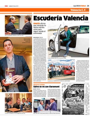 Jueves 30 mayo 2013M 21Liga BBVAFútbol
Valencia C. F.
Dos ex presidentes dándose la mano de la paz.
JOSÉ ANTONIO SANZ
La mesa al completo con los protagonistas del acto.
JOSÉ ANTONIO SANZ
FOTOS JOSÉ ANTONIO SANZ
Roberto Soldado
(28) y Fernando
Álvarez (42)
posando con el libro
munt en la sede de su empre-
sa, Power Electronics. Clara-
muntfuedirectordelaescue-
ladelValenciadurantevarias
temporadas. Salvo ha incidi-
do mucho en la importancia
de la cantera en su proyecto.
Salvo se ve con Claramunt
M. Á. R. • Valencia
El futuro presidente del Va-
lencia, Amadeo Salvo, sigue
perfilando su proyecto para
elValencia.MARCAcaptóayer
la instantánea del empresa-
riotrascitarseconPepClara-
PROYECTO CANTERA
Escudería Valencia
GUAITA afirma
que Valverde ha
hecho méritos
como para
seguir siendo el
entrenador
Nacho Gómez • Valencia
La plantilla del Valencia tuvo
ayer un mediodía divertido.
Con las únicas ausencias se-
ñaladas de Rami y Tino Cos-
ta, los futbolistas del Valen-
ciasemarcharondesdelaciu-
dad deportiva de Paterna al
circuito de Cheste para cum-
plirconunpatrocinador.Seat
estrenabaelnuevomodelodel
León,ylafirmaaprovechópa-
radarlaoportunidadalosju-
gadores de darse un par de
vueltas al volante del bólido.
Entreloscomentariosentor-
noalafijación de los fotógra-
fosportenerlaimagendeBa-
negaalvolante,laplantillapa-
sóunbuenrato,especialmente
un Mathieu al que se le nota
su pasión por la velocidad.
Vicente Guaita reconoció
después de pasar por el cir-
cuito que estas cosas les ayu-
dan a evadirse un poco. “Ha
sidoalgodiferente.Hemospa-
sado de estar siempre en Pa-
terna y ver el balón a estar en
un circuito que vemos por la
televisión. Es una experien-
cia nueva. Ahora es cuando
más presión hay. Con este ac-
totelapuedesquitarapretan-
do más al coche dentro de la
pista”, manifestó el guarda-
meta valenciano.
Guaita reconoció estar ex-
pectante por el futuro de Val-
verde. “El que toma la deci-
sión es él y hay que respetar-
lo, veremos qué decide. Ha
hechoméritosparaquedarse
porque ha hecho media tem-
porada muy buena”, dijo.
Sobre su futuro, el portero
también lo tiene muy claro.
“Lo he dicho muchas veces.
Soy valenciano, me quedan
dos años en el Valencia y es-
pero cumplirlos y si pueden
ser más, mucho mejor”, indi-
có. David Albelda también
acudió pese a no entrenarse
por unas molestias.
Ernesto Valverde (49), en el circuito de Cheste.
JOSE ANTONIO SANZ
Salvo (46) junto a Pep Claramunt (66) a la salida de Power Electronics.
JOSE ANTONIO SANZ
La plantilla del Valencia con el coche de su patrocinador.
JOSE ANTONIO SANZ
 