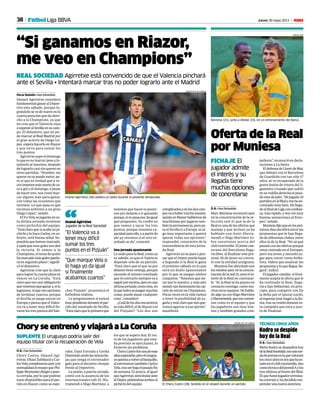 38 Jueves 30 mayo 2013 M
SUPLENTE El uruguayo podría salir del
equipo titular con la recuperación de Vela
Chory se entrenó y viajará a La Coruña
Ó. B. • San Sebastián
Chory Castro, Imanol Agi-
rretxe,EñautZubikaraiyCar-
losVelacompletaronayercon
normalidadelensayoquePhi-
lippeMontanierdirigióapuer-
ta cerrada, por lo que podrán
estar disponibles para el par-
tido en Riazor, como se espe-
raba. Dani Estrada y Gorka
Elustondoseránlasúnicasba-
jas que tenga el entrenador
galo para el decisivo choque
frente al Deportivo.
Lasesión,apuertacerrada,
contó con la ausencia de los
internacionales sub 21, Illa-
rramendi e Iñigo Martínez, a
los que se espera hoy. El res-
to de los jugadores que esta-
ba previsto se ejercitasen, lo
hicieron sin problema.
ChoryCastrofueunadeesas
altasesperadas,peroelurugua-
yoapuntaavolveralbanquillo,
al entrenarse también Carlos
Vela,trasserbajaelpasadofin
de semana. El azteca, al igual
queAgirretxe,serátitularante
elDépor,peleándoseambosel
pichichidelequipo. El Chory Castro (28), tendido en el césped durante un partido.
JOSUNE MTZ. DE ALBÉNIZ
Kodro se despide
hoy de la Real
Ó. B. • San Sebastián
Meho Kodro se despedirá hoy
delaRealSociedad,conunarue-
dadeprensaenlaquevalorará
loscincoañosenlosquehaes-
tadoenelclubtxuriurdin,dos
comotécnicodeljuvenilAylos
tresúltimosalfrentedelfilial.
El que fuese jugador termina-
bacontratoyhadecididoem-
prenderunanuevaaventura.
TÉCNICO CINCO AÑOS
Oferta de la Real
por Muniesa
FICHAJE El
jugador admite
el interés y su
llegada tiene
muchas opciones
de concretarse
Ó. B. • San Sebastián
Marc Muniesa reconoció ayer
en la concentración de la se-
lección sub 21 que la de la
Real es una de las ofertas que
maneja y que incluso ya ha
hablado con Asier Illarra-
mendi e Iñigo Martínez so-
bre cuestiones acerca del
club txuriurdin. El joven can-
terano del Barcelona llega-
ría libre, al finalizar este pró-
ximo 30 de junio su contra-
to con la entidad azulgrana.
Muniesa fue abordado por
losmediosayer,enlaconcen-
tracióndelasub21,anteelin-
terés de la Real en contratar-
le. “Sí, la Real se ha puesto en
contactoconmigo,comomu-
chosotrosequipos.Hehabla-
doalgoyaconIñigoMartínez
eIllarramendi,quemecomen-
tan como es el equipo y que
los jugadores son muy bue-
nos y también grandes com-
pañeros”, reconoció en decla-
raciones a La Sexta.
EldefensadeLloretdeMar,
que debutó con el Barcelona
de Guardiola con tan sólo 17
años, se ve recuperado de la
grave lesión de rotura del li-
gamento cruzado que sufrió
en su rodilla derecha el pasa-
domesdejulio.“Hejugado10
partidosenelfilialymeheen-
contrado muy bien. He llega-
doalfinaldeLigaconconfian-
za,másrápido,yvoyconmuy
buenas sensaciones al Euro-
peo”, señaló.
Muniesadijoqueenlospró-
ximos días decidirá entre las
propuestas que le han llega-
dodediferentesclubes,entre
ellos la de la Real. “No sé qué
pasaráconlasofertasporque
estoycentradoenelEuropeo,
pero soy joven y necesito ju-
gar para crecer como futbo-
lista. Habrá que analizar las
propuestasyloquellegue,lle-
gará”, indicó.
El jugador catalán, si final-
mente acepta la oferta que le
ha realizado la Real, llega-
ría a San Sebastián, en prin-
cipio, para competir con De
la Bella por el lateral zurdo,
al regresar José Ángel a la Ro-
ma, tras su cesión durante es-
ta campaña que está a pun-
to de finalizar.
Muniesa (21), junto a Abidal (33), en un entrenamiento del Barça.
MIGUEL RUIZ
“Si ganamos en Riazor,
me veo en Champions”
REAL SOCIEDAD Agirretxe está convencido de que el Valencia pinchará
ante el Sevilla • Intentará marcar tras no poder lograrlo ante el Madrid
Óscar Badallo • San Sebastián
Imanol Agirretxe considera
fundamental ganar al Depor-
tivo este sábado, porque lo-
grándolo se ve de nuevo en la
cuarta posición que da dere-
cho a la Champions, ya que
no cree que el Valencia vaya
asuperaralSevillaensucam-
po. El delantero, que no pu-
do marcar al Real Madrid por
el gran acierto de Diego Ló-
pez, espera hacerlo en Riazor
y que sirva para sumar los
tres puntos.
Agirretxe supo el domingo
lo que es no marcar pese a in-
tentarlo al máximo, después
de lograrlo casi sin querer en
otros partidos. “Hombre, sin
querernosepuedemeter,pe-
ro sí que es verdad que a ve-
cestenemosmássuertedeca-
ra a gol y el domingo, a pesar
de hacer tres, nos costó mar-
car alguno más para ganar,
con todas las ocasiones que
tuvimos. Lo que pasa es que
tuvimos enfrente a un gran
Diego López”, señaló.
El9yVelasejugaránenes-
ta última jornada terminar
como pichichis del equipo.
“Estáclaroquesiacaboyopi-
chichi o lo hace Carlos, en so-
litario, será buena señal. Su-
pondríaquehemosmarcado,
yojaláqueesosgolesnosden
la victoria. Si vamos a la
Champions, el tema de quién
hamarcadomásgolesqueda-
rá en segundo plano”, signifi-
có el delantero.
Agirretxe cree que la clave
para lograr la cuarta plaza es
vencer en La Coruña. “Está
claro que veo casi obligatorio
quetenemosqueganary,silo
logramos,síqueveoopciones
de terminar cuartos, porque
el Sevilla se juega entrar en
EuropaypiensoqueelValen-
cia va a tener muy difícil lle-
varse los tres puntos del Sán-
tenemos que hacer es poner-
nos por delante e ir ganando
porque,sinopasaeso,daigual
qué preguntes. Yo confío en
que vamos a sacar los tres
puntos, porque tenemos ca-
pacidadparaello,yapartirde
ahí ya veremos si el otro re-
sultado se da”, contestó.
Una jornada apasionante
LomaloparalaReal,comoya
es sabido, es que el Valencia
depende sólo de su partido.
“Está claro que el que va por
delante tiene ventaja, porque
sacando el mismo resultado
que el contrario siempre va a
seguirporencima,peroenuna
última jornada como esta, en
laquetodossejueganmuchas
cosas, puede pasar cualquier
cosa”, consideró.
¿Cuáldelosdosencuentros
esmásdifícil,eldeRiazoroel
del Pizjuán? “Los dos son
chez Pizjuán”, pronosticó el
futbolista realista.
Le preguntamos si estará
muypendienteduranteelpar-
tido del resultado de Sevilla.
“Estáclaroqueloprimeroque
Imanol Agirretxe (26) celebra un tanto durante la presente temporada.
JOSUNE MTZ. DE ALBÉNIZ
Fútbol Liga BBVA
complicadosyenlosdoscam-
posvaahabermuchatensión,
quizásenRiazorhablemosde
muchísima por jugarse tam-
biénlapermanencia,peropa-
ra el Sevilla ir a Europa es al-
go muy importante y querrá
apurar todas sus opciones”,
respondió, consciente de la
trascendencia de esta jorna-
da final.
Agirretxe no se para a pen-
sar que el Dépor pueda bajar
a Segunda si la Real le gana
el próximo sábado en lo que
será un duelo apasionante
por lo que se juegan ambos
conjuntos. “Tenemos que mi-
rar por lo nuestro, y más aún
siendo tan ilusionante las op-
ción de entrar en Champions.
Pocas veces en la vida vamos
a tener la posibilidad de ju-
garlayestáclaroquenosque-
remos agarrar a esa opción”,
manifestó.
“Que marque Vela o
lo haga yo da igual
si finalmente
acabamos cuartos”
“El Valencia va a
tener muy difícil
sumar los tres
puntos en el Pizjuán”
Imanol Agirretxe
Jugador de la Real Sociedad“
 