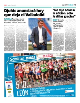 41Jueves 30 mayo 2013M
“No dije adiós a
la afición, sólo
le di las gracias”
EBERT El medio
alemán admite
que su gran
sueño es poder
jugar la Liga de
Campeones
H. R. • Valladolid
El pitido final del encuentro
del pasado domingo ante el
CeltadejólaimagendePatrick
Ebert aplaudiendo al público
desde el centro del campo en
solitario.Elúltimopartidodel
campeonato en Zorrilla hizo
que,además,elgermanoaban-
donaraelcéspedconlágrimas
en los ojos. Sin embargo, y a
pesardelasevidentesseñales,
el futbolista no quiso hablar
ayer de despedidas.
“No dije adiós, sólo di las
gracias a los aficionados por
elapoyorecibido.Fueunpar-
tido más y no sé lo que pasa-
rá en el futuro”, explicó.
A pesar de la reunión des-
veladaporMARCAconelAtlé-
tico y del cartel que ha adqui-
ridodurantelatemporadaque
estáapuntodeconcluir,Ebert
mantiene que desconoce cu-
álserásufuturo:“Nolosé.Fal-
ta un partido más, después
tendremosvacacionesynosé
loquepasará.Quizáestéaquí
el próximo año o quizá no”.
Enelmismosentido,eljuga-
dorsísemostróilusionadocon
laposibilidaddedisputarlaLi-
gadeCampeones,algoquepo-
dríahacersifirmauncontrato
conelAtlético,perotampocodio
pistassobresudecisiónfinal.
“No pienso en eso, sólo en
el próximo partido y luego en
las vacaciones. Si preguntas
a cualquier jugador del equi-
po,todostediríanquelesgus-
taría jugar la Champions, por
supuesto, no sé si yo lo haré,
pero es el sueño de cualquier
niño”, insistió. Ebert cuenta
conunacláusuladerescisión
de8millonesdeeurosyelclub
asegura que no ha recibido
ninguna oferta por él.
Djukic anunciará hoy
que deja el Valladolid
CLÁUSULA Tendrá que abonar
450.000 euros para poder irse
• Benfica o Valencia, sus opciones
Héctor Rodríguez • Valladolid
Aunqueenunprincipioseha-
bía fijado la rueda de prensa
posterioralpartidodeMallor-
ca como el momento adecua-
doparaanunciarsufuturopro-
fesional, finalmente será esta
mismamañanacuandoMiros-
lav Djukic comunique públi-
camente su decisión final.
Con un año más de contra-
to por delante ya es un secre-
to a voces que el técnico ser-
biotienedecididoabandonar
el banquillo de Zorrilla al tér-
minodelapresentetempora-
dayquebuscarálejosdelclub
blanquivioletaunproyectode-
portivo que le permita seguir
creciendo profesionalmente.
Eso sí, Djukic tendrá que
cumplir antes con la cláusu-
ladesalidaquetienefijadaen
su contrato, valorada en alre-
dedorde450.000euros,yaque
la Directiva del Real Vallado-
lid tiene la intención de que
cumpla con el compromiso
adquirido hace dos campa-
ñas,cuandoelentrenadorbal-
cánicoiniciósutrayectoriaen
el equipo castellano.
Loqueparecemásdifíciles
que el preparador serbio des-
velecuálserásudestinolapró-
xima temporada, ya que en
este momento tanto el Benfi-
ca como el Valencia optan a
contar con sus servicios tras
su gran temporada.
El club portugués intenta
queDjukicaceleresurespues-
ta, mientras que el entrena-
dorsigueesperandoeldesen-
lace delculebrónde Valverde
enelclubvalencianista,yaque
suprimeraintención,talyco-
mosucedióelpasadoverano,
siguesiendoregresaralaque
considera su casa. Djukic, con gesto serio, saliendo de un estadio esta temporada.
CHEMA REY
Liga BBVA Fútbol
 