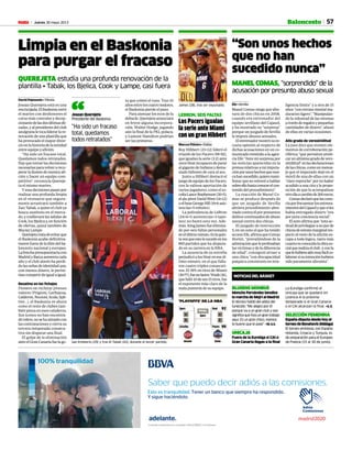 Jueves 30 mayo 2013M 57
100% tranquilidad
Adiós
Comisiones
Saber que puedo decir adiós a las comisiones.
Esto es tranquilidad. Tener un banco que siempre ha respondido.
Y sigue haciéndolo.
Consulta condiciones en cualquier Oficina BBVA o en bbva.es
Baloncesto
Limpia en el Baskonia
para purgar el fracaso
QUEREJETA estudia una profunda renovación de la
plantilla • Tabak, los Bjelica, Cook y Lampe, casi fuera
David Pejenaute • Vitoria
Josean Querejeta está en una
encrucijada.ElBaskoniacerró
el martes con deshonores el
curso más convulso y decep-
cionantedelasdosúltimasdé-
cadas, y al presidente del club
azulgranaletocaliderarlare-
novación de una plantilla que
ha provocado el mayor divor-
cioenlahistoriadelaentidad
entreequipoyafición.
“Ha sido un fracaso total.
Quedamos todos retratados.
Hayquetomarlasdecisiones
necesariasparavolverarecu-
perarlailusióndenuestraafi-
ción y hacer un equipo com-
petitivo”, reconocía Quereje-
ta el mismo martes.
Yesasdecisionespasanpor
realizar una profunda limpia
en el vestuario que segura-
mente arrastrará también a
Zan Tabak, a quien el club ya
busca sustituto en el merca-
do, y conllevará las salidas de
Cook, los Bjelica y, en función
de ofertas, quizá también de
Maciej Lampe.
Querejetatratadeevitarque
el Baskonia acabe definitiva-
mente fuera de la élite del ba-
loncesto nacional y europeo.
Labrechapresupuestariacon
MadridyBarçaaumentacada
año y el club alavés ha perdi-
dolasseñasdeidentidadque,
con menos dinero, le permi-
tíancompetirdeigualaigual.
Desatino en los fichajes
Pionero en reclutar jóvenes
valores (Prigioni, Garbajosa,
Calderón,Nocioni,Scola,Spli-
tter...), el Baskonia ve ahora
como el resto de clubes tam-
bién pesca en esos caladeros.
Sus iconos no han encontra-
dorelevo,nosehaatinadocon
las contrataciones y cierra su
tercera temporada consecu-
tiva sin disputar una final.
El golpe de la eliminación
anteelGranCanariafuelago-
Spurs
4
Grizzlies
0
99
92Heat
2
Pacers
2
Spurs
Los Pacers igualan
la serie ante Miami
con un gran Hibbert
Marcos Piñeiro • Dallas
Roy Hibbert (23+12) lideró el
triunfo de los Pacers (99-92),
que igualan la serie (2-2) ante
unosHeatincapacesdeparar
algigantedeIndianaydema-
siado fallones de cara al aro.
Junto a Hibbert destacó el
juegodeequipodelosPacers,
con la valiosa aportación de
varios jugadores, como el es-
coltaLanceStephenson(20+5),
elala-pívotDavidWest(14+12)
oelbaseGeorgeHill(19+6asis-
tencias+5 rebotes).
La polivalencia de LeBron
(24+6+5 asistencias+3 tapo-
nes) no bastó esta vez. Ade-
más,King James fue elimina-
do por seis faltas personales
enelúltimominuto.Eslaquin-
tavezqueestolesucedeenlos
893 partidos que ha disputa-
do en su carrera en la NBA.
La ausencia de su estrella
perjudicóalosHeateneseúl-
timo minuto, en el que falla-
ron cuatro triples consecuti-
vos. El 39% en tiros de Miami
(30-77),fueunlastre.Wade(16),
quefalló10desus15tiros,fue
el exponente más claro de la
mala puntería de su equipo.
LEBRON, SEIS FALTAS
James (28), tras ser expulsado.
REUTERS
“Son unos hechos
que no han
sucedido nunca”
MANEL COMAS, “sorprendido” de la
acusación por presunto abuso sexual
Efe • Sevilla
Manel Comas niega que abu-
sara de dos chicas en 2008,
cuando era entrenador del
equipo sevillano del Cajasol,
y ha mostrado su “sorpresa”
porque un juzgado de Sevilla
le impute abusos sexuales.
Elentrenadormostrósues-
cueta opinión al respecto de
dichas acusaciones en un co-
municadoremitidoalaagen-
ciaEfe:“Antemisorpresa por
las noticias aparecidas en la
prensarelativasamiimputa-
ciónporunoshechosquenun-
cahansucedido,quieromani-
festarquenovolveréahablar
sobreellohastaconocerelcon-
tenido del procedimiento”.
La reacción de Manel Co-
mas se produce después de
que un juzgado de Sevilla
abriera procedimiento abre-
viadocontraélporpresuntos
delitoscontinuadosdeabuso
sexual contra dos chicas.
El juzgado de instrucción
5, en un auto al que ha tenido
accesoEfe,afirmaqueComas
Hortet, “prevaliéndose de la
admiraciónqueleprofesaban
lasvíctimasydeladiferencia
de edad”, consiguió atraer a
una chica “con discapacidad
psíquica consistente en inte-
ligencia límite” y a otra de 15
años“conretrasomentalma-
durativo ligero”.“Manipulan-
do la voluntad de las mismas
atravésderegalosypequeñas
cantidades de dinero”, abusó
de ellas en varias ocasiones .
Alto grado de verosimilitud
La juez dice que existen ele-
mentos de corroboración pe-
riférica “que permiten predi-
carunaltísimogradodevero-
similitud”enlasdeclaraciones
delaschicas,comounmensa-
je que el imputado dejó en el
móvil de una de ellas con un
“claroreproche”pornohaber
acudido a una cita y la propo-
sición de que lo acompañase
otrodíaacambiode200euros.
Comasdeclaróquelascono-
cíaporfrecuentarlosentrena-
mientosdelCajasolyquesiles
había entregado dinero “era
por pura conciencia social”.
El auto afirma que “esta ac-
tituddeprivilegiaraunparde
chicasdeestratomarginalres-
pecto al resto de la afición es-
capa a toda lógica, tanto más
cuantoesconocidalaobraso-
cialquerealizaelclub,yconla
quelehubierasidomuyfácilco-
laborarsisuintenciónhubiera
sido puramente altruista”.
BLUSENS MONBUS
Moncho Fernández bendice
la marcha de Mejri al Madrid
El técnico habló del adiós del
tunecido: “Me alegro por él
porque va a un gran club y eso
significaquehizoungrantrabajo
aquí. Es un gran chico, merece
lo bueno que le pase”. •M. G.S.
UNICAJA
Fuera de la Euroliga si CAI o
Gran Canaria llegan a la final
La Euroliga confirmó al
Unicaja que se quedará sin
Licencia A la próxima
temporada si el Gran Canaria
o el CAI alcanzan la final. •A.E.
SELECCIÓN FEMENINA
Españadisputadesdehoyel
torneodeBenahavis(Málaga)
El torneo amistoso, con España,
Holanda, Croacia y Turquía, es
de preparación para el Europeo
de Francia (15 al 30 de junio).
NOTICIAS DEL BÁSKET
ta que colmó el vaso. Tras 10
añosentreloscuatromejores,
el Baskonia pierde el paso.
Para atenuar los ecos de la
debacle,Querejetaanunciará
en breve alguna incorpora-
ción. Walter Hodge, jugando
aún la final de la PKL polaca,
y Lamont Hamilton podrían
ser las primeras.
San Emeterio (29) y tras él Tabak (42), durante el tercer partido.
ACBMEDIA
“Ha sido un fracaso
total, quedamos
todos retratados”
Josean Querejeta
Presidente del Baskonia“
 