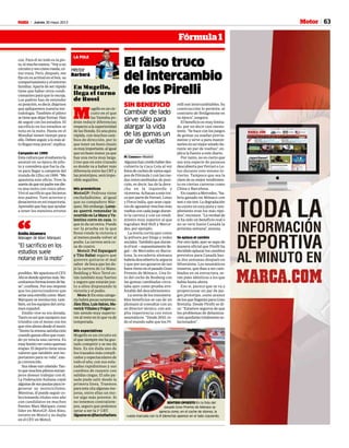 Jueves 30 mayo 2013M 63Motor
Fórmula 1
LA POLE
Héctor
Barberá
En Mugello,
llega el turno
de Rossi
M
ugelloesuncir-
cuito en el que
las Yamaha po-
drán reducir diferencias
respecto a la superioridad
de las Honda. Es una pista
rápida, con muchos cam-
bios de dirección, por lo
que tener un buen chasis
esmuyimportante,aligual
queunbuenmotor,yaque
hay una recta muy larga.
Creo que en este trazado
es donde va a haber más
diferencia entre las CRT y
las prototipos, será impo-
sible seguirlos.
Mis pronósticos
MotoGP: Pedrosa viene
enchufadísimo, al igual
que su compañero Már-
quez. Sin embargo, LLoren-
zo querrá remendar lo
ocurrido en Le Mans y Va-
lentino corre en casa, lo
que te da un extra. Puede
ser la prueba en la que
Rossi ronde la victoria o
al menos pueda volver al
podio. La carrera será co-
sa de cuatro.
Moto2: PPol Espargaró
y Tito Rabat seguro que
quieren quitarse el mal
sabor de boca que les de-
jó la carrera de Le Mans.
Redding y Nico Terol es-
tán también muy fuertes
y seguro que estarán jun-
to a ellos disputando la
victoria y el podio.
Moto 3: En esta catego-
ría habrá pocas sorpresas.
Álex Rins, Luis Salom, Ma-
verick Viñales y Folger es-
tán siendo muy superio-
res al resto en lo que va de
temporada.
Mis expectativas
Mugello es un circuito en
el que siempre me ha gus-
tado competir y se me da
bien. Es sin duda uno de
los trazados más compli-
cados y espectaculares de
todo el año, con sus enla-
zadas rapidísimas y sus
cambios de rasante con
salidas ciegas. El año pa-
sado pude salir desde la
primera línea. Traemos
para esta cita algunas me-
joras, entre ellas un mo-
tor algo más potente. Si
no tenemos contratiem-
pos, seguro que podemos
optar a ser la 1ª CRT.
Síguemeen@hectorbarbera
coz. Para él no todo es la pis-
ta,nimuchomenos.“Voyaun
circuitoyveocómorueda,có-
mo traza. Pero, después, me
fijo en su actitud en el box, su
comportamientoyelentorno
familiar. Aparte de ser rápido
tiene que haber otros condi-
cionantes para que lo escoja.
Los padres han de entender
suposición,esdecir,dejarnos
que apliquemos nuestra me-
todología. También el piloto
setienequedejarformar.Han
de seguir con los estudios. El
sacrificio en los estudios se
nota en la moto. Hasta en el
Mundial tienen tiempo para
ello.Debenseguir,alomásal-
to llegan muy pocos”, explica.
Campeón en 1999
Estaculturaporelesfuerzola
asumió en su época de pilo-
to y considera que fue la cla-
ve para llegar a campeón del
mundo de 125cc en 1999. “Me
apasiona este oficio. Tuve la
suertedequemipadremedie-
ra una moto con cinco años.
Viví el sacrificio que hicieron
mis padres. Tuve aciertos y
desaciertosenmitrayectoria.
Aprendióquehayqueayudar
a tener los menores errores
“El sacrificio en los
estudios suele
notarse en la moto”
Emilio Alzamora
Mánager de Marc Márquez“
posibles. Me apasiona el CEV.
Ahíesdondeaportasmás.Ne-
cesitamosformacionesdeba-
se”, confiesa. Por eso impone
que los patrocinadores que
atraeunaestrellacomo Marc
Márquez se involucren, tam-
bién,enlosequiposdelcerta-
men español.
Emilio vive su era dorada.
Tanto es así que equipara sus
triunfos con el mono con los
queviveahoradesdeelmuro.
“Sientolamismasatisfacción
cuandogananellosquecuan-
do yo vencía una carrera. Es
muybonitovercomoqueman
etapas. El deporte tiene unos
valores que también son im-
portantes para su vida”, zan-
ja convencido.
Susideasvancalando.Tan-
toquemuchospilotosextran-
jeros desean trabajar con él.
La Federación Italiana copió
algunasdesuspautasparare-
generar su motociclismo.
Mientras, él puede seguir co-
leccionando títulos este año
con candidatos en muchos
frentes:Marc Márquez, como
líder en MotoGP, Álex Rins,
tercero en Moto3 y su dupla
en el CEV en Moto3.
El falso truco
del intercambio
de los Pirelli
SIN BENEFICIO
Cambiar de lado
sirve sólo para
alargar la vida
de las gomas un
par de vueltas
M. Canseco • Madrid
Algunoshancreídohaberdes-
cubierto la Coca Cola al ver
fotosdecochesdevariosequi-
pos de Fórmula 1 con las rue-
das intercambiadas de posi-
ción, es decir, las de la dere-
cha en la izquierda y
viceversa.Achacanaestetru-
co por parte de Ferrari, Lotus
y Force India, que sean capa-
ces de aguantar muchas más
vueltasconcadajuegoduran-
te la carrera y con un rendi-
miento muy superior al que
lograban Red Bull y Merce-
des, por ejemplo.
La teoría corría ayer como
la pólvora por blogs y redes
sociales. También que duran-
teeltest—supuestamenteile-
gal— de Mercedes en Barce-
lona, la escudería alemana
habría descubierto la argucia
y que por eso gozaron de tan
buen ritmo en el pasado Gran
Premio de Mónaco. Una fo-
to del coche de Rosberg con
las gomas cambiadas circu-
laba ayer como prueba irre-
futable del descubrimiento.
La teoría de los innumera-
bles beneficios se cae de un
plumazo al consultar con un
ex director técnico, con am-
plia experiencia con estos
neumáticos. “Desde 2010, to-
do el mundo sabe que los Pi-
relli son intercambiables. Su
construcción lo permite, al
contrario de Bridgestone en
su época”, asegura.
El beneficio es muy limita-
do, por no decir casi inexis-
tente. “Se hace con los juegos
de gomas ya usadas previa-
mente y sirve a para mante-
nerlosenunmejorestadodu-
rante un par de vueltas”, ex-
plica la fuente a este diario.
Por tanto, no es cierto que
sea una especie de panacea
descubierta por Ferrari o Lo-
tus durante este mismo in-
vierno. Tampoco que sea la
clave de su mejor rendimien-
to en ciertas carreras como
China o Barcelona.
En cuanto a Mercedes, “ha-
bría ganado en Mónaco con
testosintest.Ladegradación
no existe en esta pista y sim-
plemente eran los más rápi-
dos”, reconoce. “La verdad de
si ha sido un beneficio real o
no se verá hasta Canadá la
próxima semana”, avanza.
Se aplaza el cambio
Por otro lado, ayer se supo de
manera oficial que Pirelli ha
decidido aplazar los cambios
previstos para Canadá has-
ta dos semanas después en
Silverstone. Los neumáticos
traseros, que iban a ser cam-
biados en su estructura, se-
rán pues idénticos a los que
había hasta ahora.
Eso sí, parece que se va a
proporcionar un par de jue-
gos prototipo, como avance
de los que llegarán para Gran
Bretaña. Desde Pirelli se di-
ce: “Estamos seguros de que
los problemas de delamina-
ciónquedarántotalmenteso-
lucionados”.
SENTIDO OPUESTO En la foto del
pasado Gran Premio de Mónaco se
aprecia como, en el coche de Alonso, la
rueda marcada con la R (derecha) aparece en el lado izquierdo.
 