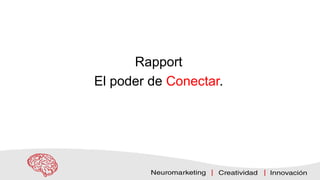 Rapport
El poder de Conectar.
 