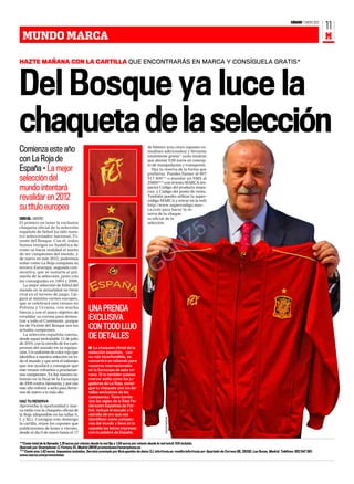 SÁBADO 7 ENERO 2012
                                                                                                                                                                                                                11
  MUNDO MARCA                                                                                                                                                                                                   M

HAZTE MAÑANA CON LA CARTILLA QUE ENCONTRARÁS EN MARCA Y CONSÍGUELA GRATIS*




Del Bosque ya luce la
chaqueta de la selección
Comienza este año                                                                      de febrero (con cinco cupones co-
                                                                                       modines adicionales) y llévatela
                                                                                       totalmente gratis* (solo tendrás
con La Roja de                                                                         que abonar 9,95 euros en concep-
                                                                                       to de manipulación y transporte).
España • La mejor                                                                        Haz tu reserva de la forma que
                                                                                       prefieras. Puedes llamar al 807
selección del                                                                          517 800** o mandar un SMS al
                                                                                       25900*** con el texto MARCA (es-
mundo intentará                                                                        pacio) Código del producto (espa-
                                                                                       cio), y Código del punto de venta.
revalidar en 2012                                                                      También puedes utilizar tu super-
                                                                                       código MARCA y entrar en la web

su título europeo                                                                      http://www.supercodigo.mar-
                                                                                       ca.com para hacer la re-
                                                                                       serva de tu chaque-
SARA GIL ƒ MADRID                                                                      ta oficial de la
El primero en tener la exclusiva                                                       selección.
chaqueta oficial de la selección
española de fútbol ha sido nues-
tro seleccionador nacional, Vi-
cente del Bosque. Con él, todos
                                                                                                                     Z 5
fuimos testigos en Sudáfrica de
como se hacía realidad el sueño
de ser campeones del mundo, y
de nuevo en este 2012, podremos
                                                                                                             O N
soñar como La Roja conquista su
tercera Eurocopa, segunda con-
secutiva, que se sumaría al pal-
marés de la selección, junto con
las conseguidas en 1964 y 2008.
                                                                                            G
   La mejor selección de fútbol del
mundo en la actualidad no tiene
rival en el terreno de juego. Lle-
gará al máximo torneo europeo,
que se celebrará este verano en
Polonia y Ucrania, con mucha
fuerza y con el único objetivo de
                                               UNA PRENDA
revalidar su corona para demos-
trar a todo el Continente, porque
                                               EXCLUSIVA
los de Vicente del Bosque son los
actuales campeones.                            CON TODO LUJO
   La selección española cuenta,
desde aquel inolvidable 12 de julio            DE DETALLES
de 2010, con la estrella de los cam-
peones del mundo en su equipa-                 s La chaqueta oficial de la
ción. Un uniforme de color rojo que            selección española, con
identifica a nuestra selección en to-          su rojo inconfundible, se
do el mundo y que será el talismán             convertirá en talismán para
que nos ayudará a conseguir que                nuestros internacionales
este verano volvamos a proclamar-              en la Eurocopa de este ve-
nos campeones. Ya fue nuestro ta-              rano. Si tu también quieres
lismán en la final de la Eurocopa              marcar estilo como los ju-
de 2008 contra Alemania, y por eso             gadores de La Roja, consi-
este año volverá a serlo para llevar-          gue tu chaqueta con los de-
nos de nuevo a lo más alto.                    talles exclusivos de los
                                               campeones. Tiene borda-
HAZ TU RESERVA                                 das las siglas de la Real Fe-
Aprovecha la oportunidad y mar-                deración Española de Fút-
ca estilo con la chaqueta oficial de           bol, incluye el escudo y la
la Roja (disponible en las tallas S,           estrella de oro que nos
                                                                                                    CARLOS BARAJAS




L y XL). Consigue este domingo                 identifican como campeo-
la cartilla, reúne los cupones que             nes del mundo y lleva en la
publicaremos de lunes a viernes,               espalda las letras impresas
desde el día 9 de enero hasta el 17            con la palabra de España.

**Coste total de la llamada: 1,18 euros por minuto desde la red fija y 1,54 euros por minuto desde la red móvil. IVA incluido.
Operado por Smartphone: C/ Fortuny 51, Madrid 28010 promociones@smartphone.es
***Coste sms 1,42 euros. Impuestos incluidos. Servicio prestado por Nvia gestión de datos S.L info@nvia.eu <mailto:info@nvia.eu> Apartado de Correos 88, 28230, Las Rozas, Madrid. Teléfono: 902 547 381.
www.marca.com/promociones
 