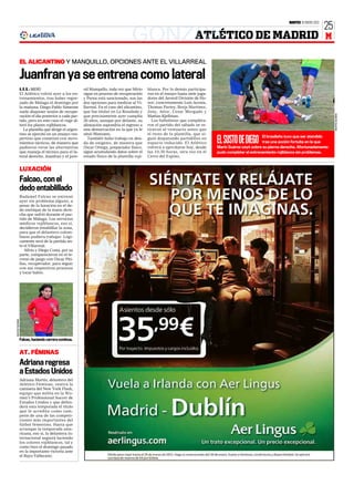 MARTES 10 ENERO 2012
                                                                                                                                                                                                25
                                                                                     GONZC5
                                                                                         ATLÉTICO DE MADRID                                                                                     M

                 EL ALICANTINO Y MANQUILLO, OPCIONES ANTE EL VILLARREAL

                 Juanfran ya se entrena como lateral
                 A. R. B. ❙ MADRID                      nil Manquillo, toda vez que Sílvio     blanca. Por lo demás participa-
                 El Atlético volvió ayer a los en-      sigue en proceso de recuperación       ron en el ensayo hasta siete juga-
                 trenamientos, tras haber regre-        y Perea está sancionado, son las       dores del Juvenil División de Ho-
                 sado de Málaga el domingo por          dos opciones para medirse al Vi-       nor, concretamente Luis Acosta,
                 la mañana. Diego Pablo Simeone         llarreal. En el caso del alicantino,   Thomas Partey, Borja Martínez,
                 suele disponer sesión de recupe-       que fue titular en La Rosaleda y       Jony, Aitor, Cesar Morgado y




                                                                                                                                                                                                     BEATRIZ GUZMÁN
                 ración el día posterior a cada par-    que precisamente ayer cumplía          Mattias Kjellman.
                 tido, pero en este caso el viaje al-   26 años, aunque por delante, su          Los futbolistas que completa-
                 teró los planes rojiblancos.           alineación supondría el regreso a      ron el partido del sábado se re-
                    La plantilla que dirige el argen-   una demarcación en la que ya le        tiraron al vestuario antes que
                 tino se ejercitó en un ensayo ves-     situó Manzano.                         el resto de la plantilla, que si-
                                                                                                                                                            El brasileño tuvo que ser atendido
                 pertino que comenzó con movi-
                 mientos tácticos, de manera que
                                                           También hubo trabajo en deu-
                                                        da de oxígeno, de manera que
                                                                                               guió disputando partidillos en
                                                                                               espacio reducido. El Atlético        EL SUSTO DE DIEGO       tras una acción fortuita en la que
                                                                                                                                    Mario Suárez cayó sobre su pierna derecha. Afortunadamente
                 pudieron verse las alternativas        Óscar Ortega, preparador físico,       volverá a ejercitarse hoy, desde
                 que maneja el técnico para el la-      sigue acumulando datos sobre el        las 10.30 horas, otra vez en el      pudo completar el entrenamiento rojiblanco sin problemas.
                 teral derecho. Juanfran y el juve-     estado físico de la plantilla roji-    Cerro del Espino.


                 LUXACIÓN
                 Falcao, con el
                 dedo entablillado
                 Radamel Falcao se entrenó
                 ayer sin problema alguno, a
                 pesar de la luxación en el de-
                 do meñique de la mano dere-
                 cha que sufrió durante el par-
                 tido de Málaga. Los servicios
                 médicos rojiblancos, eso sí,
                 decidieron entablillar la zona,
                 para que el delantero colom-
                 biano pudiera trabajar. Lógi-
                 camente será de la partida an-
                 te el Villarreal.
                    Sílvio y Diego Costa, por su
                 parte, comparecieron en el te-
                 rreno de juego con Óscar Piti-
                 llas, recuperador, para seguir
                 con sus respectivos procesos
                 y tocar balón.
BEATRIZ GUZMÁN




                 Falcao, haciendo carrera continua.


                 AT. FÉMINAS
                 Adriana regresa
                 a Estados Unidos
                 Adriana Martín, delantera del
                 Atlético Féminas, vestirá la
                 camiseta del New York Flash,
                 equipo que milita en la Wo-
                 men’s Professional Soccer de
                 Estados Unidos y que defen-
                 derá esta temporada el título
                 que le acredita como cam-
                 peón de una de las competi-
                 ciones más importantes del
                 fútbol femenino. Hasta que
                 arranque la temporada ame-
                 ricana, eso sí, la delantera in-
                 ternacional seguirá luciendo
                 los colores rojiblancos, tal y
                 como hizo el domingo pasado
                 en la importante victoria ante
                 el Rayo Vallecano.
 