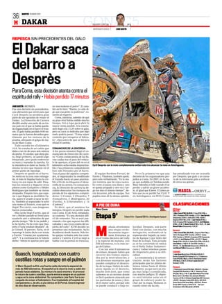 MARTES 10 ENERO 2012
36
 M DAKAR                                                             GONZC5    ENVIADO ESPECIAL
                                                                               ANTOFAGASTA (CHILE)   JAIME MARTÍN



REPESCA SIN PRECEDENTES DEL GALO


El Dakar saca
del barro a
Desprès
Para Coma, esta decisión atenta contra el
espíritu del rally • Había perdido 17 minutos
JAIME MARTÍN ❙ ANOFAGASTA              no nos moleste el polvo”. El cata-
Fue una decisión sin precedentes,      lán así lo hizo. “Bueno, yo sólo di-
una alteración que sirvió para que     go que esa gente es poderosa”, co-
Cyril Desprès no perdiera gran         mentó al respecto.
parte de sus opciones de vencer el       Coma, mientras, sabedor de que
Dakar. La Dirección de Carrera         su gran rival había cedido mucho
decidió anular una parte de un tra-    tiempo, tiró a tope para abrir la
mo justo en el que se había queda-     mayor renta posible. A la conclu-
do enganchado en el barro el fran-     sión llegó con 17:20 sobre el galo,
cés. El galo había perdido 8:06 mi-    pero su cara ya indicaba que algo
nutos que le fueron devueltos gen-     malo podría pasar. “Estoy súper
tilmente por los rectores de la        contento por recuperar el lidera-
prueba, aliviando el golpa de ma-      to”, dijo antes de que se hiciera
no de Marc Coma.                       oficial el cambio.
   Todo sucedió en el kilómetro
10.8. Se trataba de un cañón que       COMUNICADO DE LA DISCORDIA
daba a un río de unos seis metros      A los pocos minutos llegó el co-
de ancho. El catalán, que abría pis-   municado de Dirección de carre-
ta, llegó primero, se quedó algo       ra: “Como consecuencia de las llu-




                                                                                                                                                                                                                                    REUTERS
bloqueado, pero pudo enderezar         vias caídas tras el paso del vehícu-
su moto y reanudar la marcha. En       lo de apertura, el paso del río en el
la maniobra se dañó su llanta. Él      kilómetro ocho estaba impractica-       Cyril Desprès con la moto completamente embarrada tras alcanzar la meta en Antofagasta.
mismo la tuvo que reparar en el        ble y los primeros competidores
primer punto de repostaje.             han sido frenados por el barro.
   Desprès se quedó en el barro.       Tras el paso del séptimo competi-         El equipo Bordone Ferrari, de             No es la primera vez que una              fue penalizado tras ser acusado
Se metió en la zona más enfanga-       dor, el organizador ha modificado       Farrés y Viladoms, también apeló,        decisión de los organizadores per-           por Desprès, que guió a un cáma-
da, el lodo le llegaba hasta la cin-   el trazado hacia un paso practica-      pero sólo verbalmente. “Es la ma-        judica a Coma. En 2007, en la eta-           ra de la televisión gala a enfocar
tura y no era capaz de salir. Pasa-    ble a fin de no bloquear el desa-       yor tontería que he visto nunca.         pa que acababa en Tambacounda,               de cerca sus gomas.
ban los minutos y llegaron otros       rrollo de la carrera. En consecuen-     Es como si pasas una duna y uno          Marc lideraba el rally cuando él se
pilotos como Gonçalves o Helder        cia, la Dirección de carrera ha de-     se queda atrapado y otro no y lue-       perdió y sufrió un grave acciden-
Rodrigues que también se vieron        cidido descontar los tiempos de         go los dan el mismo tiempo”, de-         te, al igual que Esteve. El único pi-
atrapados. Desprès tuvo que espe-      parada de los siguientes competi-       cía Arcarons, jefe de equipo. Sus        loto que no se perdió fue Cyril. Y
                                                                                                                                                                       ALBERTO GÓMEZ ANALIZA LO SUCEDIDO EN LA
rar a que llegara su mochilero Fa-     dores: 1 (Coma), 2 (Desprès), 7         pupilos eran de la misma opinión.        en Antofagasta, en 2010, Coma                OCTAVA ETAPA DEL DAKAR CON CYRILL DESPRÈS
ria, quien le ayudó a sacar la mo-     (Gonçalves), 3 (Rodrigues), 20
to. También un espectador le echó      (Farrés), 6 (Ullevalseter) y 14
una mano al francés, cosa que es       (Casteau)”.
                                                                                  A PIE DE DUNA                                                                      CLASIFICACIONES
ilegal. Por cierto, esas imágenes         Es decir, que al anularse los
fueron censuradas.                     tiempos, Desprès no perdió nada            Marc Coma                                                                          8ª Etapa
                                                                                                                                                                     MOTOS
   Más tarde llegó Farrés, que al      con Coma. El de Aviá, enfadado,                                                                                               1. Marc Coma (KTM), 5h.03:52; 2. Faria (POR-KTM), a
                                                                                                     ª
ver a Helder parado se frenó para
ayudarle aún a sabiendas de que
                                       se contenía: “Es una decisión difí-
                                       cil de entender. No se está pre-           Etapa 9                     Enlace 9 Km - Especial 556 Km. (Antofagasta-Iquique)
                                                                                                                                                                     7:00; 3. Rodriguez (POR-Yamaha), a 7:10; 4. Joan Barreda
                                                                                                                                                                     (Husqvarna), a 8:44; 5. Svitko (ESL-KTM), a 9:09; 6.
                                                                                                                                                                     Despres (FRA-KTM), a 9:14; 7. Juan Pedrero (KTM), a
perdía tiempo. “Me lo ha pedido y      miando a los que superan las difi-                                                                                            10:31; 8. Casteu (FRA-Yamaha) a 12:02; 9. Jordi Viladoms
lo he hecho. Ni he visto que Des-      cultades y eso va en contra del es-                                                                                           (KTM), a 12.35; 11. Gerard Farrés (KTM), a 15:23... 25. José
près y Faria estaban después”, di-     píritu del rally”. KTM decidió no                       añana afrontamos         locidad. Después, una parte                  Manuel Pellicer (Husqvarna), a 3:53.19
jo Gerard. Al parecer, Faria, en el
repostaje le había dicho con ironía
a Farrés: “Gracias por ayudarnos,
¿eh?”. Y a continuación le habría
dicho: “Ahora te apartas para que
                                       presentar una reclamación. Así lo
                                       decidieron desde Austria. Sólo hu-
                                       bo quejas verbales ante los comi-
                                       sarios y Castera. Cyril se negó a
                                       hablar con la prensa no francesa.
                                                                                  M            una etapa verda-
                                                                                               deramente impor-
                                                                                               tante. Entramos ya
                                                                                  en el tramo decisivo del rally
                                                                                  y la especial de mañana, con
                                                                                                                        final con dunas, con mucha
                                                                                                                        navegación, acabando en la
                                                                                                                        espectacular bajada ya cami-
                                                                                                                        no de Iquique y por tanto del
                                                                                                                        final de la etapa. Ésta jornada
                                                                                                                                                                     General
                                                                                                                                                                     1. Marc Coma (KTM), 23h.24:18; 2. Despres (FRA-KTM), a
                                                                                                                                                                     1:26; 3. Rodrigues (POR-Yamaha), a 49:01; 4. Casteu
                                                                                                                                                                     (FRA-Yamaha), a 1:09.52; 5. Gonçalves (POR-Husqvarna),
                                                                                                                                                                     a 1h12:11; 6. Jordi Viladoms (KTM), a 1h12:27; 7. Gerard
                                                                                                                                                                     Farrés (KTM) a 1h15:35; 8. Svitko (SLO-KTM) a 1h18.40; 9.
                                                                                  556 kilómetros, es la más lar-        ya se ha convertido en mítica                Juan Pedrero, a 1h26:31; 10. Pain (FRA-Yamaha), a
                                                                                  ga del Dakar.                         en el Rally Dakar Sudameri-                  1h41.53... 23. Joan Barreda (Husqvarna) a 3h26.04; 25.
                                                                                                                                                                     José Manuel Pellicer (Husqvarna), a 3h53.19.
                                                                                     Con tan sólo 9 kilómetros          cano y todos tenemos ganas
                                                                                  de enlace, después habrá que          de disputarla pese a su difi-                COCHES
   Guasch, hospitalizado con cuatro                                               recorrer dos tramos separa-           cultad.                                      1. Joan Roma-Michel Perin (FRA-Mini) 4h25:44; 2.
                                                                                                                                                                     Gordon-Campbell (USA-Hummer) a 5 s.; 3. Holowczyc-
                                                                                  dos por la neutralización, y             La consistencia y la concen-
   costillas rotas y sangre en el pulmón                                          con diversos escenarios que           tración serán los factores
                                                                                                                                                                     Fortin (POL/BEL-Mini), a 2:04; 4. Peterhansel-Cottret
                                                                                                                                                                     (FRA-Mini), a 5:38; 5. Al Attiyah-Lucas Cruz (QAT-
                                                                                                                                                                     Hummer), a 8:09.
                                                                                  pueden complicar el desarro-          principales que los pilotos de-
   ■ Marc Guasch sufrió una fuerte caída durante la especial de                   llo de la etapa. Habrá de todo:       bemos mimar hasta el último                  General
   más de 400 kilómetros. Al español se le clavó la moto y salió dis-             pista rápida en el desierto,          kilómetro, ya que será un eta-               1. Peterhansel-Cottret (FRA-Mini), 20h04:01; 2. Gordon-
   parado hacia adelante. Su montura le cayó encima y le provocó                  mucho fesh-fesh, que como             pa muy larga y complicada,                   Campbell (USA-Hummer) a 7:36, 3. Holowczyc-Fortin
                                                                                                                                                                     (POL/BEL-Mini), a 7:48; 4. Joan Roma-Michel Perin (FRA-
   la rotura de cuatro costillas, que le entrara sangre en un pulmón              sabemos es un terreno donde           con mucho peligro. El objeti-
                                                                                                                                                                     Mini) a 12:27; 5. De Villiers-Von Ziztewitz (RSA/ALE-
   y agua en la zona abdominal. Su compañera Laia Sanz fue la en-                 es fácil quedarse atascado por        vo será intentar estar en el                 Toyota), a 37:45; 6. Al Attiyah-Lucas Cruz (QAT-Hummer),
   cargada de avisar al helicóptero. Fue trasladado al hospital del               las partículas de arena y don-        grupo de cabeza y poder lu-                  a 45:25; 7. Novitskiy-Schulz (RUS-ALE), a 1h07.33; 8.
   campamento y, de ahí, a una clínica en El Portal. Estará ingresa-              de el motor sufre, porque sólo        char por la etapa. Mañana os                 Sousa-Garcin (FRA-Great Wall), a 1h23.29; 9. Álvarez-
                                                                                                                                                                     Grauer (ARG-Toyota), a 2h:04.15; 10. Van Loon-
   do dos días en observación.                                                    se puede conducir a baja ve-          cuento cómo me ha ido.                       Scholstabers (HOL-Mitsubishi) a 2h19:04.
 
