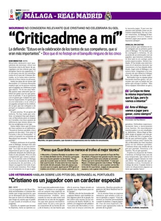 MARTES 10 ENERO 2012
  6
 M                   MÁLAGA - REAL MADRID                          GONZC5
MOURINHO NO CONSIDERA RELEVANTE QUE CRISTIANO NO CELEBRARA SU GOL                                                                                                      te necesita jugar. Y por eso me
                                                                                                                                                                       planteo este partido como un en-




“Criticadme a mí”
                                                                                                                                                                       cuentro importante. No voy a ha-
                                                                                                                                                                       cer rotaciones. Al Málaga le bas-
                                                                                                                                                                       ta con ganar 1-0 ó 2-1. Vamos a
                                                                                                                                                                       intentar jugar para ganar, como
                                                                                                                                                                       hacemos siempre”.

                                                                                                                                                                       ARBELOA, SIN CASTIGO
                                                                                                                                                                       Quiso aclarar que Arbeloa no es-
Le defiende: “Estuvo en la celebración de los tantos de sus compañeros, que sí                                                                                         tá castigado por la primera parte
                                                                                                                                                                       ante el Málaga: “Yo he leído que
eran más importantes” • Dice que él no festejó en el banquillo ninguno de los cinco                                                                                    he castigado a Arbeloa. Si un
                                                                                                                                                                       acuerdo de un entrenador con un
                                                                                                                                                                       jugador, que tenemos confianza,
                                                                                                                                                                       se dice que es un castigo, pues
ULISES SÁNCHEZ-FLOR ❙ MADRID                                                                                                                                           estáis equivocados. Hemos ha-
Mourinho demostró ayer que,                                                                                                                                            blado. Él ha tenido una interven-
además de entrenar, entre sus                                                                                                                                          ción en el dentista durante las
funciones está la de hacer de pa-                                                                                                                                      vacaciones y le han dejado debi-
ragolpes con las críticas que van                                                                                                                                      litado. Jugó ante el Málaga y no
dirigidas hacia sus jugadores. Y                                                                                                                                       estuvo bien. Llegamos a la con-
si son para una de sus estrellas,                                                                                                                                      clusión de que debería trabajar
como en el caso de Cristiano Ro-                                                                                                                                       bien. De castigo no tiene nada”.
naldo, se lo toma más a pecho.                                                                                                                                            Reivindicó que su equipo gana
Desvió el foco hacia su persona.                                                                                                                                       haciendo muchos goles, sin en-
   Sobre los pitos de un sector del                                                                                                                                    tender por qué se habla de los
Bernabéu a Cristiano Ronaldo                                                                                                                                           goles que encaja Casillas: “Mis
explicó que no le parece noticia                                                                                                                                       otros equipos marcaban un gol y
que el jugador no celebrara el gol
que marcó: “Yo le veo muy bien.
                                                                                                                                                                           La Copa no tiene
Me parece más relevante que ce-
lebró los goles con los que gana-
mos el partido. Y no lo ganamos
con el quinto gol. Celebró los que
fueron importantes. El quinto gol
                                                                                                                                                                       “
                                                                                                                                                                       la misma importancia
                                                                                                                                                                       que la Liga, pero lo
no era relevante y si se critica a                                                                                                                                     vamos a intentar”
un jugador porque no ha celebra-
do un gol, que me critiquen a mí
                                                                                                                                                                          Ante el Málaga
porque yo tampoco celebré nin-
gún gol”.
   Ni una sonrisa. Ni un gesto de
euforia. No hay nada que cele-
brar, ni tampoco hay que despre-
                                                                                                                                                                       “
                                                                                                                                                                       vamos a jugar para
                                                                                                                                                                       ganar, como siempre”
ciar al Barcelona pese al empate                                                                                                                                       MOURINHO
en Cornellà y los cinco puntos de                                                                                                                                      Entrenador del Real Madrid
diferencia que tienen ahora so-
bre los azulgranas en la Liga.                                                                                                                                         ganaban. Defendían espectacu-
   Quiso dejar claro que la renta                                                                                                                                      larmente bien y tácticamente
de cinco puntos no es definitiva:                                                                                                                                      eran fuertes. No marcábamos
“Nosotros hemos perdido cinco                                                                                                                                          muchos goles y yo era resultadis-
                                                                                                                                                      BEATRIZ GUZMÁN




puntos en dos días. Tres ante el                                                                                                                                       ta, defensivo. Ahora llego al Ma-
Levante y dos en Santander”. Y                                                                                                                                         drid, tengo al equipo con más go-
sobre el penalti no señalado al                                                                                                                                        les, al Bota de Oro y la gente ha-
Barcelona fue escueto: “No es mi                                                                                                                                       bla de que sufrimos goles. ¿Qué
partido”.                             Mourinho, con gesto pensativo, ayer durante la comparecencia ante los medios de comunicación.                                    queréis criticar más? Quien ha
   Prefiere centrarse en el partido                                                                                                                                    ido al Bernabéu ha visto muchos
ante el Málaga, aunque este año                                                                                                                                        goles en los últimos partidos.
considera que no es una priori-                                                                                                                                        Cristiano tiene una media de un
dad: “La Copa no tiene la misma                                                                                                                                        gol por partido. Nosotros a lo
importancia que la Liga, princi-         “Pienso que Guardiola se merece el trofeo al mejor técnico”                                                                   nuestro. No sé qué queréis”.
palmente después de haberla ga-                                                                                                                                           Explicó la situación de Fabio
nado el año pasado. Pero es una          ■ Mourinho y Cristiano Ronaldo no pudieron asis-       merezco porque sólo he ganado la Copa del Rey.                         Coentrao, el fichaje más caro de
competición que vamos a inten-           tir a la Gala del Balón de Oro. El técnico portugués   Guardiola y Ferguson han ganado mucho más que                          esta temporada, que todavía no
tar. Si el partido ante el Málaga        dice que el justo ganador es Guardiola: “Tengo         yo. Me gustaría estar para saludar al vencedor.                        ha jugado ningún minuto en este
fuera en un momento de mucha             pena de no poder estar en Zúrich. Cristiano tam-       Pienso que se lo merece Guardiola”. Y cree que                         año 2012: “He querido dar opor-
acumulación de partidos, a lo            bién querría estar. El está entre los tres mejores     Messi y Cristiano ganarán más trofeos: “Ni Messi                       tunidades a otros. Estimular el
mejor no jugaría con todo el po-         del mundo del año pasado. Este año pienso que          ni Cristiano Ronaldo se van a quedar con los Ba-                       trabajo de otros. Cuando tienes a
tencial que tenemos. Pero llega          es justo que no lo gane. Igual que en 2010 gané un     lones de Oro que tienen. Juegan en dos grandes                         todos en disposición alguien se
en un momento en el que la gen-          triplete con el Inter y me lo merecí, este año no lo   equipos y van a ganar más trofeos”.                                    tiene que quedar fuera”.


LOS VETERANOS HABLAN SOBRE LOS PITOS DEL BERNABÉU AL PORTUGUÉS

“Cristiano es un jugador con un carácter especial”
U.S.F. ❙ MADRID                       bre lo que está padeciendo el por-    ello le acarrea. Sigue siendo un      valoración. Muchos grandes ju-
Los ex jugadores del Real Ma-         tugués: “Cristiano es un jugador      jugador muy importante para es-       gadores del Real Madrid han si-
drid recomiendan a Cristiano Ro-      con un carácter muy especial, en      te equipo”.                           do silbados”.
naldo que tenga paciencia, que        momentos buenos esto no tiene            Míchel, otra de las leyendas del     En la misma línea se expresa
no se desespere por los murmu-        consecuencias visibles, pero          conjunto blanco, que también su-      Amancio, que señala a Guti co-
llos que se oyen en el Bernabéu y     cuando la cosa no sale como está      frió algunos pitos de la grada, ha-   mo el ejemplo a seguir: “Guti de-
que tenga en cuenta que el públi-     pensada no es uno de los jugado-      bló sobre este asunto en los mi-      mostró su enorme personalidad
                                                                                                                                                                                                            ÁNGEL RIVERO




co que acude al estadio es muy        res que más apoyos incondicio-        crófonos de Radio MARCA. Se           cuando le pitaban y seguía jugan-
exigente.                             nales tiene. Es así y creo que él     refirió a la exigencia del público:   do. Fue un caso especial y de-
   Sanchis, el capitán que levantó    es consciente de su forma de ser      “Los pitos del Bernabéu a Cris-       mostró que aguantaba toda la
la Séptima, tiene su opinión so-      y de lo bueno y no tan bueno que      tiano son el mayor síntoma de         presión de la grada”.                                Ronaldo, el sábado, resoplando.
 