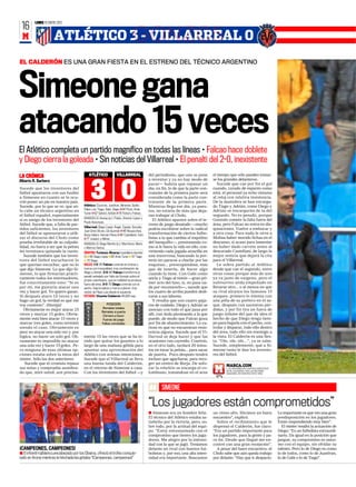 16
          LUNES 16 ENERO 2012



 M                     ATLÉTICO 3 - VILLARREAL 0                                    GONZC5
EL CALDERÓN ES UNA GRAN FIESTA EN EL ESTRENO DEL TÉCNICO ARGENTINO




Simeone gana
atacando 15 veces
El Atlético completa un partido magnífico en todas las líneas • Falcao hace doblete
y Diego cierra la goleada • Sin noticias del Villarreal • El penalti del 2-0, inexistente
LA CRÓNICA                                    ATLÉTICO                VILLARREAL                      del periodismo, que uno se pone        el tiempo que sólo pueden tomar-
Alberto R. Barbero                                                                                    a inventar y ya no hay modo de         se los grandes delanteros.



                                                 3 0
                                                                                                      parar— habría que repasar un              Sucede que cae por fin el gol
Sucede que los inventores del                                                                         día, en fin, lo de que la parte con-   cuando, curado de espanto como
fútbol apuntaron con sus fusiles                                                                      tratante de la primera parte será      está, el personal ya echa vistazos
a Simeone en cuanto se le ocu-                                                                        considerada como la parte con-         al reloj con relativa insistencia.
rrió poner un pie en nuestro país.                                                                    tratante de la primera parte.          De la maniobra se han encarga-
Sucede, por lo que se ve, que só-         Atlético: Courtois; Juanfran, Miranda, Godín,               Mientras llega ese día, ya pues-       do Tiago y Adrián, como Diego y
                                          Filipe Luis; Tiago, Gabi, Diego (Z84’ Pizzi), Arda
lo cabe un técnico argentino en                                                                       tos, no estaría de más que deja-       Adrián se encargarán de la del
                                          Turan (Z62’ Salvio); Adrián (Z78’ Koke) y Falcao.
el fútbol español, especialmente                                                                      ran trabajar al Cholo.                 segundo. No es penalti, porque
                                          BANQUILLO: Asenjo (p.), Pulido, Antonio López y
si es amigo de los inventores del                                                                        El Atlético aparece sobre el te-    Gonzalo comete la falta fuera del
                                          Paulo Assunçao.
fútbol. Sucede que, a falta de par-                                                                   rreno de juego desatado —mucho         área, pero Falcao no entra en dis-
                                          Villarreal: Diego López; Ángel, Zapata, Gonzalo,
tidos suficientes, los inventores                                                                     podría escribirse sobre la radical     quisiciones. Vuelve a embocar y
                                          Joan Oriol; Bruno, De Guzmán (Z46’ Musacchio),
del fútbol se apresuraron a utili-        Borja Valero; Hernán Pérez (Z46’ Castellani), Cani          transformación de ciertos futbo-       a otra cosa. Para nada le sirve a
zar el discurso del Cholo como            (Z77’ Joselu); y Nilmar.                                    listas a la que cambia el inquilino    Molina haber movido fichas en el
prueba irrefutable de su culpabi-         BANQUILLO: Diego Mariño (p.), Marchena, Mario               del banquillo—, presionando co-        descanso, si acaso para lamentar
lidad, no fuera a ser que la pelota       y Marcos Senna.                                             mo si le fuera la vida en ello, con-   no haber dado carrete antes al
les terminara quitando la razón.          ÁRBITRO: Turienzo Álvarez (castellano-leonés)               virtiendo cada jugada amarilla en      descarado Castellani, de largo la
   Sucede también que los inven-          (1) ❚49’ Diego López ❚58’ Arda Turan ❚ 61’ Tiago            una encerrona, buscando la por-        mejor noticia que dejará la cita
tores del fútbol escucharon lo            ❚ 70’ Diego.                                                tería sin pararse a charlar por las    para el Villarreal.
que querían escuchar, que no lo           GOLES: 1-0 39’ Falcao controla en el área y                 esquinas... preocupándose, más            Le sobra partido al Atlético
que dijo Simeone. Lo que dijo Si-         marca con tranquilidad, tras combinación de                 que de tenerla, de hacer algo          desde que cae el segundo, entre
meone, lo que firmarían prácti-           Diego y Adrián. 2-0 49’ Falcao transforma el                cuando la tiene. Con Gabi como         otras cosas porque más de uno
                                          penalti señalado por falta de Gonzalo sobre el
camente todos los entrenadores,                                                                       ancla y Tiago al timón —gran pri-      ya va justo de oxígeno, pero el
                                          propio colombiano, que en realidad se produce
fue concretamente esto: “Si es            fuera del área. 3-0 79’ Diego controla con el               mer acto del luso, sí, no pasa na-     submarino anda empeñado en
por mí, me gustaría atacar una            pecho, baja la pelota y marca a placer, tras                da por reconocerlo—, sucede que        llevarse otro... o al menos en que
vez y hacer gol. Yo quiero ganar.         recibir de Filipe Luis desde la izquierda                   los cuatro de arriba pueden dedi-      su rival alcance los famosos 15
Si después ataco 15 veces y no            ESTADIO: Vicente Calderón 48.000 esp.                       carse a sus labores.                   ataques: primero lo intenta con
hago un gol, la verdad es que me                                                                         Y resulta que son cuatro pája-      una pifia de su portero en el sa-
voy contento”. ¡Herejía!                   44%              POSESIÓN                   56%            ros de cuidado. Diego y Adrián se      que, después con sucesivas pér-
                                            20            Remates totales               3
   Obviamente es mejor atacar 15                                                                      asocian con todo el que pasa por       didas, y por fin tira un fuera de
                                             9           Remates a puerta               0
veces y marcar 15 goles. Obvia-             11            Córners a favor               2             allí, con Arda picoteando a la que     juego infame del que da idea el
mente está bien atacar 15 veces y            3            Fueras de juego               0             puede, de modo que Falcao goza         hecho de que Diego tenga tiem-
marcar tres goles, como terminó             13           Faltas cometidas               7             por fin de abastecimiento. Lo cu-      po para bajarla con el pecho, con-
siendo el caso. Obviamente es                                                                         rioso es que no encuentran resis-      trolar y disparar, todo ello dentro
peor no atacar una sola vez y, por                                                                    tencia alguna. Sucede que el Vi-       del área, todo ello sin enemigo a
lógica, no hacer un solo gol. Ob-         mente 15 las veces que se ha te-                            llarreal se deja hacer y que las       la vista. El Calderón es una fies-
viamente es imposible no atacar           nido que quitar los guantes a lo                            ocasiones van cayendo. Courtois,       ta. “Ole, ole, ole...”, ya se sabe.
una sola vez y hacer 15 goles. Pe-        largo de una mañana gélida para                             en el otro lado, tardará 26 minu-      Sucede, simplemente, que a Si-
ro ninguna de esas últimas op-            apuntar una aproximación del                                tos en tocar la pelota... para sacar   meone tanto le dan los invento-
ciones estaba sobre la mesa del           Atlético con aviesas intenciones.                           de puerta. Poco después tendrá         res del fútbol.
míster. Sólo las dos anteriores.          Sucede que el Villarreal se lleva                           incluso que agacharse, para reco-
   Sucede que el cronista repasa          una buena tunda del Calderón,                               ger un centro de Borja. De sofo-
                                                                                                                                                    MARCA.COM
sus notas y comprueba asombra-            en el retorno de Simeone a casa.                            car la rebelión se encarga el co-               EL RESUMEN DEL PARTIDO DISPUTADO
                                                                                                                                                    EN EL CALDERÓN, CON LAS MEJORES
do que, mire usted, son precisa-          Con los inventores del fútbol —y                            lombiano, tomándose en el área                IMÁGENES, EN NUESTRO SITIO WEB.




                                                                                                              SIMEONE
                                                                                                      “ jugadores están comprometidos”
                                                                                                      “Los
                                                                                                      ■ Simeone era un hombre feliz.         un ritmo alto. Hicimos un buen              Lo importante es que veo una gran
                                                                                                      El técnico del Atlético estaba sa-     encuentro”, explicó.                        predisposición en los jugadores.
                                                                                                      tisfecho por la victoria, pero, so-      Sobre el recibimiento que le              Están respondiendo muy bien”.
                                                                                                      bre todo, por la actitud del equi-     dispensó el Calderón, fue claro:               El míster resaltó la actuación de
                                                                                                      po. “Estoy entusiasmado con el         “Era un partido importante para             Diego: “Es un futbolista extraordi-
                                                                                         RAFA CASAL




                                                                                                      compromiso que tienen los juga-        los jugadores, para la gente y pa-          nario. Da igual en la posición que
                                                                                                      dores. Me alegro por la intensi-       ra mí. Desde que llegué me en-              juegue, su compromiso es máxi-
                                                                                                      dad con la que se jugó. Teníamos       contré con una gran recepción”.             mo con el equipo, sin olvidar su
¡CAMPEONES, CAMPEONES!                                                                                delante un rival con buenos fut-         A pesar del buen encuentro, el            talento. Pero lo de Diego es como
■ El infantil rojiblanco,encabezado por los Obama, ofreció el trofeo conquis-                         bolistas y, por eso, una alta inten-   Cholo sabe que aún queda trabajo            lo de todos, como lo de Juanfran,
tado en Arona mientras la hinchada les gritaba “¡Campeones, campeones!”                               sidad era importante. Buscamos         por delante: “Hay que ir despacio.          lo de Gabi o lo de Tiago”.
 