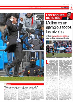 17
                                                                                                                                                                             LUNES 16 ENERO 2012




                                                               GONZC5                                                                                                                              M


                                                                                      Simeone celebra de
                                                                                  forma harto expresiva
                                                                                                                            LOS TOQUES
                                                                                 el tercer gol del Atlético
                                                                                         ante el Villarreal,
                                                                                  conseguido por Diego.
                                                                                                                            DE FUTRE

                                                                                                                            Molina es un
                                                                                                                            ejemplo a todos
                                                                                                                            los niveles
                                                                                                                            El Cholo devolverá a este Atlético al
                                                                                                                            lugar en el que le corresponde estar




                                                                                                                                                                                                      BEATRIZ GUZMÁN
                                                                                                                            El Cholo observa cómo sus jugadores festejan una de las tres dianas.


                                                                                                                                    o que es la vida. Quién      grando volver al fútbol para


                                                                                                                            L       iba a decir que Simeone
                                                                                                                                    y Molina se volverían a
                                                                                                                                    encontrar en el Calde-
                                                                                                                            rón tantos años después. Eso sí,
                                                                                                                            esta vez enfrentándose desde
                                                                                                                                                                 mostrar su enorme calidad. Un
                                                                                                                                                                 ejemplo a todos los niveles. Le
                                                                                                                                                                 deseo mucha suerte y que gane
                                                                                                                                                                 siempre... menos cuando jue-
                                                                                                                                                                 gue contra el Atlético.
                                                                                                                            los banquillos. Es curioso que          Enfrente teníamos a Simeo-
                                                                                                                            ambos técnicos, que marcaron         ne, que, con su garra y carácter,
                                                                                                                            una época como jugadores del         devolverá a este Atlético al lugar
                                                                                                                            Atlético, debutaran la jornada       en el que debería estar. No lo di-
                                                                                                                            pasada como entrenadores de          go simplemente porque es un
                                                                                                                            sus respectivos equipos. Una         mito de la afición, que crea ilu-
                                                                                                                            serie de coincidencias que ha-       sión e impone respeto, sino por-
                                                                                                                            cían que este regreso fuera to-      que su corta trayectoria como
                                                                                                                            davía más especial para dos          entrenador le avala. No en vano,
                                                                                                                            ídolos de la afición y artífices     en Argentina ya consiguió dos
                                                                                                                            del histórico Doblete.               títulos con Estudiantes y River.
                                                                                                                                Sería injusto no dedicarle       De igual modo, también hizo
                                                                                                                            unas líneas a mi gran amigo Mo-      un buen trabajo en su primer
                                                                                                               RAFA CASAL




                                                                                                                            lina, con el que coincidí en mi      periplo europeo en el Catania.
                                                                                                                            segunda etapa de rojiblanco. Por        El Cholo volvía en la mañana
                                                                                                                            su carrera como futbolista, en la    de ayer a uno de los estadios en
                                                                                                                            que llegó a ser Zamora de la         los que más ha brillado como
                                                                                                                            temporada del Doblete, y por-        jugador y en el que apuesto a
                                                                                                                                                                 que también lo hará desde el
       MOLINA                                                                                                               que, personalmente, creo que es

“
“Tenemos que mejorar en todo”
                                                                                                                            uno de los mejores porteros es-
                                                                                                                            pañoles de siempre. Más tarde
                                                                                                                            se fue a La Coruña, a convertir-
                                                                                                                            se en una de las piezas clave del
                                                                                                                                                                 banquillo. El primer paso lo
                                                                                                                                                                 dio, con un contundente triun-
                                                                                                                                                                 fo ante un rival complicado, ya
                                                                                                                                                                 que, a pesar de su situación en
                                                                                                                            SuperDépor que enamoró a to-         la clasificación, el Villareal pa-
■ “Tenemos que mejorar en to-      nocía que sus jugadores no ha-       Molina confía en que el Villa-                      dos con la entrada del siglo XXI.    recía haber recuperado el buen
do, dar mucho más en todos los     bían estado bien en el encuen-     rreal recupere las buenas sen-                          Pero lo verdaderamente ad-         juego ante el Valencia, que le
sentidos. Y en eso trabajamos.     tro ante el Atlético.              saciones. “Vamos a seguir tra-                        mirable fue su capacidad de su-      remontó un 2-0 en contra en
El otro día se vio un conjunto       “No hemos tenido la ambición     bajando. Queda mucha Liga.                            peración, cuando le diagnosti-       un gran partido de los de Moli-
con mucha intensidad, ambi-        de ir a por el partido. Teníamos   Ahora mismo es un momento                             caron un cáncer de testículos        na. Cierto es que nada de eso
ción, que quería ganar, y hoy no   el balón, pero sin profundidad,    muy fastidiado, pero yo sigo                          en 2002. Lo normal hubiera si-       se vio en su visita al Calderón.
hemos visto eso. El equipo lo ha   demasiado temerosos por per-       siendo optimista, a pesar de lo                       do derrumbarse y poner punto            Lo que es el fútbol, dos equi-
intentado, pero sin esa intensi-   derlo y que nos pudieran pillar    que hemos visto hoy en el cam-                        y final a su carrera. Sin embar-     pos que deberían estar luchan-
dad ni ambición del otro día”.     a la contra. Cuando se tiene la    po. Espero que los futbolistas                        go, siguió luchando y no se rin-     do por la Champions están pa-
Son palabras de Molina, entre-     pelota, hay que ir a por todas”,   respondan, porque son buenos                          dió nunca, teniendo fuerza sufi-     sando más apuros de los debi-
nador del Villarreal, que reco-    comentó el míster.                 jugadores”, concluyó.                                 ciente para salir adelante y lo-     dos. A ver si salen de ahí.
 