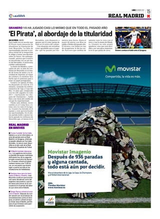 LUNES 30 ENERO 2012
                                                                                                                                                                                         15
                                                                                                                                   REAL MADRID M

GRANERO YA HA JUGADO CASI LO MISMO QUE EN TODO EL PASADO AÑO

‘El Pirata’, al abordaje de la titularidad
ANA CASTIÑEIRA ƒ MADRID               Bernabéu, está dispuesto a      mentos muy duros. Hasta el         opinión visto lo visto con el
Para nadie era un secreto que         apostar por él como pareja de   punto de pactar con Mou su         turco y tras la lesión de Khedi-




                                                                                                                                                                                              JOSE A. GARCIA
El Pirata tenía intención de          Xabi en el centro del campo.    salida a finales del pasado año.   ra. Granero no sólo aceptó
abandonar la tripulación de             Una situación tan novedosa    El técnico, con Sahin en vías      quedarse, sino que está deci-
José Mourinho. La falta de            como agradable para el juga-    de recuperarse, le dio luz ver-    dido a ser una pieza importan-
oportunidades durante la pri-         dor, que ha pasado por mo-      de. Pero tuvo que cambiar de       te en lo que queda de curso.       Granero conduce el balón ante el Zaragoza.
mera mitad de la temporada
le obligó a tomar una decisión
sobre su futuro. Sin embargo,
cuando parecía que Granero
se encontraba con un pie fue-
ra del Bernabéu, el panorama
cambió radicalmente.
   La lesión de Khedira, a prin-
cipios de año, la falta de con-
fianza de Mourinho en el esta-
do de forma de Sahin y la ne-
cesidad de imprimir un toque
de calidad a la medular han
hecho que el canterano pase a
tener un papel protagonista.
   Granero, en apenas 20 días,
ha disputado un total de 212
minutos, sumando los enfren-
tamientos de Liga y Copa del
Rey. Un dato que, comparado
con los 226 jugados en todo
2011 —incluyendo los cho-
ques de Champions—, habla
bien a las claras del cambio de
rol que ha experimentado.
   Titular ante Athletic, tercer
cambio en el Camp Nou y ti-
tular otra vez ante el Zarago-
za. Granero ha entrado en el
equipo y está aprovechando
las oportunidades. En el últi-
mo partido brilló y parece ha-
berse ganado la confianza de
Mourinho que, al menos en el


REAL MADRID
EN BREVES
s El acta ‘invisible’ de Iturralde.
Debido a un error informático, el
acta del partido entre el Real
Madrid y el Zaragoza, arbitrado
el pasado sábado por Iturralde
González, no estuvo ayer dispo-
nible en el sitio web de la Real
Federación Española de Fútbol.

s El Madrid también descansa
hoy. Los jugadores de la prime-
ra plantilla del equipo madridista
disfrutarán hoy de su segunda
jornada consecutiva de descan-
so. El equipo volverá al trabajo
mañana martes a las 11.00 ho-
ras, en una sesión que tendrá
lugar a puerta cerrada en las
instalaciones de Valdebebas.

s Semana clave para los lesio-
nados Di María y Khedira. José
Mourinho confía en que la evolu-
ción tanto del alemán como del
argentino sea positiva y que es-
tén listos para entrar en la con-
vocatoria en el partido del sába-
do que viene ante el Getafe.

s Sergio Ramos volverá al once
ante el Getafe. Después de cum-
plir sanción por acumulación de
amonestaciones contra el Zara-
goza, el camero volverá al equi-
po titular ante el Getafe, partido
para el que Cristiano está aper-
cibido de suspensión.
 