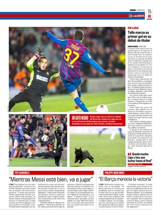 DOMINGO 5 FEBRERO 2012
                                                                                                                                                                                                                 15
                                                                                                                                                                                                                 M

                                                                                                                                                                                      EN LIGA
                                                                                                                                                                                      Tello marca su
                                                                                                                                                                                      primer gol en su
                                                                                                                                                                                      debut de titular
                                                                                                                                                                                      GEMMA HERRERO ❙ BARCELONA
                                                                                                                                                                                      Cristian Tello marcó ayer su
                                                                                                                                                                                      primer gol en la Liga en su
                                                                                                                                                                                      debut oficial como titular y
                                                                                                                                                                                      en el Camp Nou. El cantera-
                                                                                                                                                                                      no ya se estrenó en el cam-
                                                                                                                                                                                      peonato la pasada jornada
                                                                                                                                                                                      ante el Villarreal, cuando sal-
                                                                                                                                                                                      tó al campo sustituyendo a
                                                                                                                                                                                      Adriano en el minuto 75’. Pe-
                                                                                                                                                                                      se al empate, el extremo le
                                                                                                                                                                                      dejó a Guardiola tan buena
                                                                                                                                                                                      sensación en los minutos que
                                                                                                                                                                                      estuvo sobre el terreno de
                                                                                                                                                                                      juego que ayer no dudó en
                                                                                                                                                                                      darle la titularidad.
                                                                                                                                                                                         “Estoy muy contento por mi
                                                                                                                                                                                      gol. He ayudado a conseguir
                                                                                                                                                                                      una victoria que necesitába-
                                                                                                                                                                                      mos mucho. Queda mucha Li-
                                                                                                                                                                                      ga y el Madrid puede pinchar,
                                                                                                                                                                                      así que lo que debemos hacer
                                                                                                                                                                                      es seguir ganando”, dijo Tello
                                                                                                                                                                                      al término del partido.
                                                                                                                                                                                         Es el tercer tanto que consi-
                                                                                                                                                                                      gue Tello con el primer equi-
                                                                                                                                                                                      po. Ya marcó dos en la Copa
                                                                                                                                                                                      frente a L’Hospitalet en el 9-0
                                                                                                                                                                                      y en el Barça B ha logrado cin-
                                                                                                                                                                                      co tantos.
PABLO PUEYO




                                                                                                                                                                                         Tello sigue los pasos de
                                                                                                                                                                                      Cuenca, que debutó con el
                                                                                                                                                                                      Barça en Granada y una jor-
                                                                                                                                                                                      nada después, como Tello, en
                                                                                                                                                                                      su primer partido oficial en el
                                                                                                                 El gato negro que se coló en el césped
                                                                                          UN GATO NEGRO          del Camp Nou quizás tuvo algo que ver
                                                                                          en el sufrimiento del Barcelona para vencer a la Real
                                                                                                                                                                                      Camp Nou logró marcar ante
                                                                                                                                                                                      el Mallorca.
                                                                                                                                                                                         Tello destacó desde peque-
                                                                                          Sociedad con los goles de Tello (arriba) y de Messi (izquierda).                            ño en las categorías inferiores,
                                                                                                                                                                                      pero las cosas se torcieron y
                                                                                                                                                                                      fue cedido a la Damm.
                                                                                                                                                                                         El Barça le dio incluso la
                                                                                                                                                                                      carta de libertad y fichó por el
                                                                                                                                                                                      Espanyol, donde destacó pri-
                                                                                                                                                                                      mero en el juvenil y después
                                                                                                                                                                                      en el filial. Con ofertas en el
                                                                                                                                                                                      bolsillo, incluyendo la del
                                                                                                                                                                                      equipo periquito, que le ofre-
                                                                                                                                                                                      ció ficha con el primer equi-
                                                                                                                                                                                      po, Tello decidió regresar al
                                                                                                                                                                                      Barça.


                                                                                                                                                                                          Queda mucha
                                                                                                                                                               FRANCESC ADELANTADO




                                                                                                                                                                                      Liga y hay que
                                                                                                                                                                                      luchar hasta el final”
                                                                                                                                                                                       CRISTIAN TELLO
AFP




                                                                                                                                                                                      Jugador del Barcelona B




                     PEP GUARDIOLA                                                                                                 PHILIPPE MONTANIER
              “                                      “ Barça merecía la victoria”
              “Mientras Messi esté bien, va a jugar” “El
              ■ G. H. ❙ Pep empezó con un men-    bríamos ido a casa con una sen-    descanso. ¿Messi? Sus ganas han       ■ G. H. ❙ Montanier estaba con-                             El técnico concluyó: “Lo más
              saje de gratitud: “Gracias a los    sación extraña, pero hemos crea-   sido las mismas de siempre. Po-       tento con el resultado: “El                               importante para nosotros es
              53.000 valientes que han venido     do muchas ocasiones. A ver si      dría haber hecho cuatro goles, y      Barça merecía la victoria sin                             que con la diferencia sólo de un
              hoy al estadio, mi reverencia y     poco a poco vamos recuperando      cuando digo cuatro digo cuatro.       problema, pero es verdad que                              gol era lógico pensar que po-
              gratitud”. Y habló del partido:     jugadores. Todos están haciendo    El campo le ha perjudicado mu-        al final sólo con un gol de dife-                         díamos empatar. En el segundo
              “Hemos generado muchas oca-         un esfuerzo titánico, queda un     cho. Mientras Leo esté bien, va a     rencia podríamos haber empa-                              tiempo fuimos mejores con el
              siones, hemos sido intensos, no     partido de Copa y luego ya pode-   jugar”. Y elogió a Tello: “Es un      tado. Estoy muy orgulloso del                             balón, tuvimos dos o tres bue-
              hemos tenido tranquilidad tras      mos centrarnos en las otras dos    extremo puro, una bala, es muy        comportamiento de mi equipo”.                             nas ocasiones. No es suficiente
              marcar el segundo gol, al final     competiciones”.                    rápido y es muy difícil de encon-     Y elogió a Messi: “Es un mago,                            contra el Barça, pero es bueno
              tuvimos una cierta angustia y he-      También habló de algunos ju-    trar. Es un chico muy joven pero      pero es verdad que el trabajo                             teniendo en cuenta la calidad
              mos sacado un resultado corto.      gadores: “Puyol lleva mucha tra-   hoy ha estado muy bien en su          del equipo ha sido muy riguro-                            del rival. Estoy contento con
              Si hubiéramos empatado nos ha-      lla, había pensado darle algo de   parcela”.                             so para esperar hasta el final”.                          mis jugadores”.
 