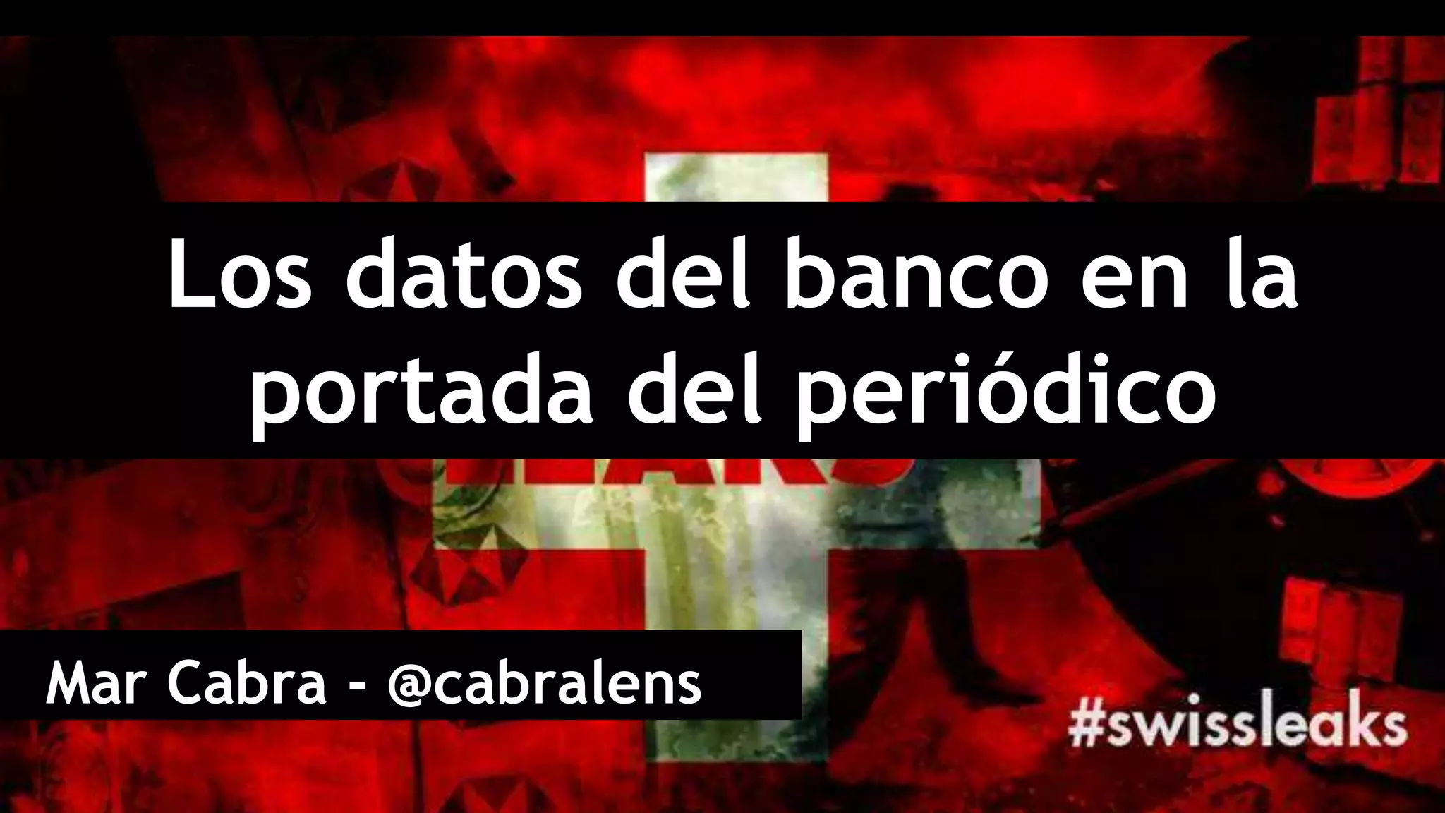 Los datos del banco en la
portada del periódico
Mar Cabra - @cabralens